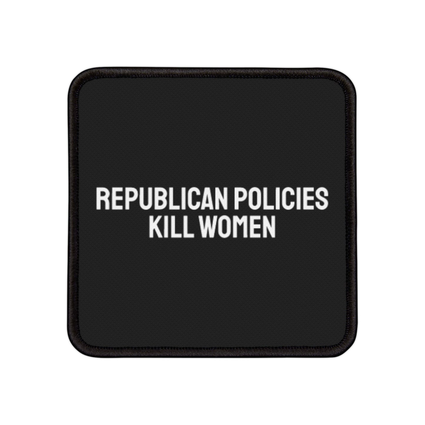 Republican Policies Kill Women - Iron-On Patch