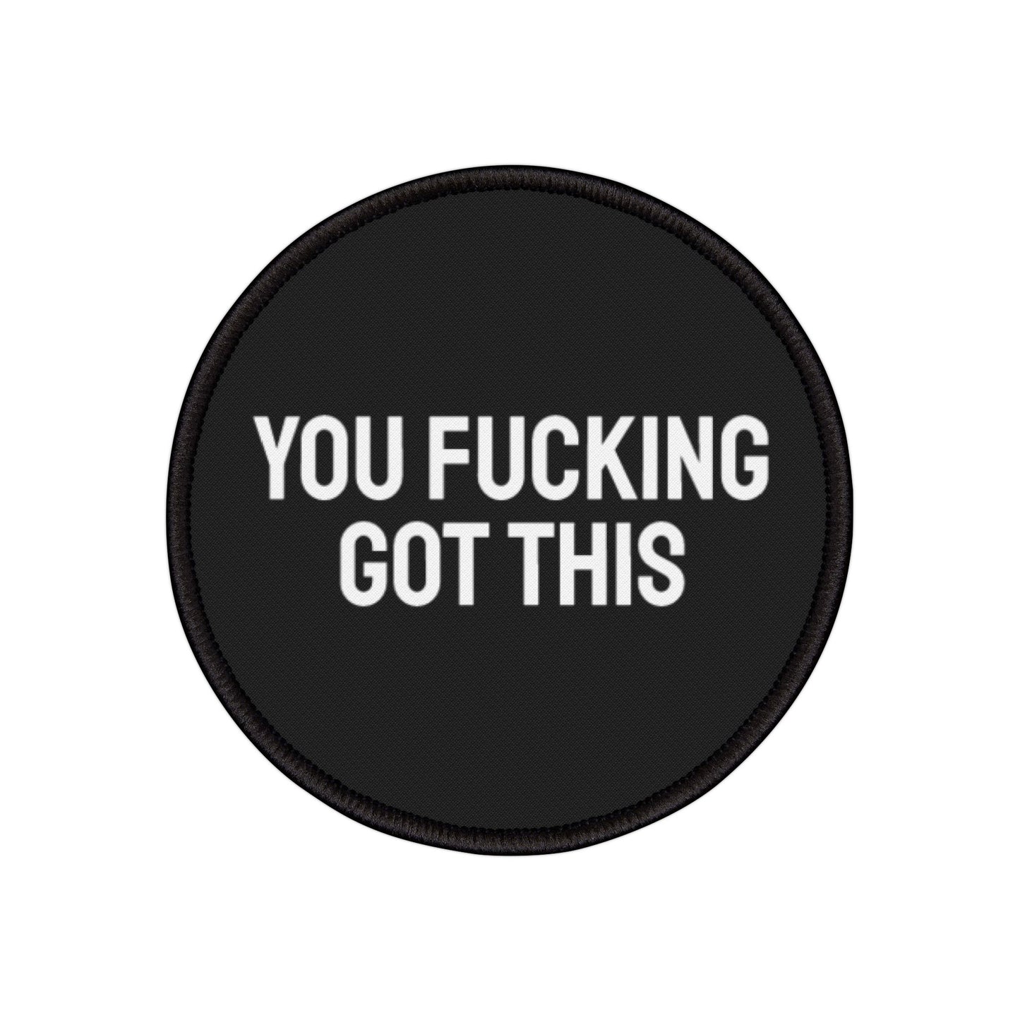 You Fucking Got This - Iron-On Patch