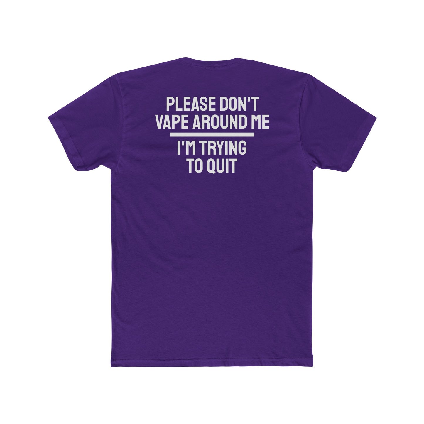 Please Don't Vape Around Me I'm Trying To Quit - Unisex Cotton Crew Tee