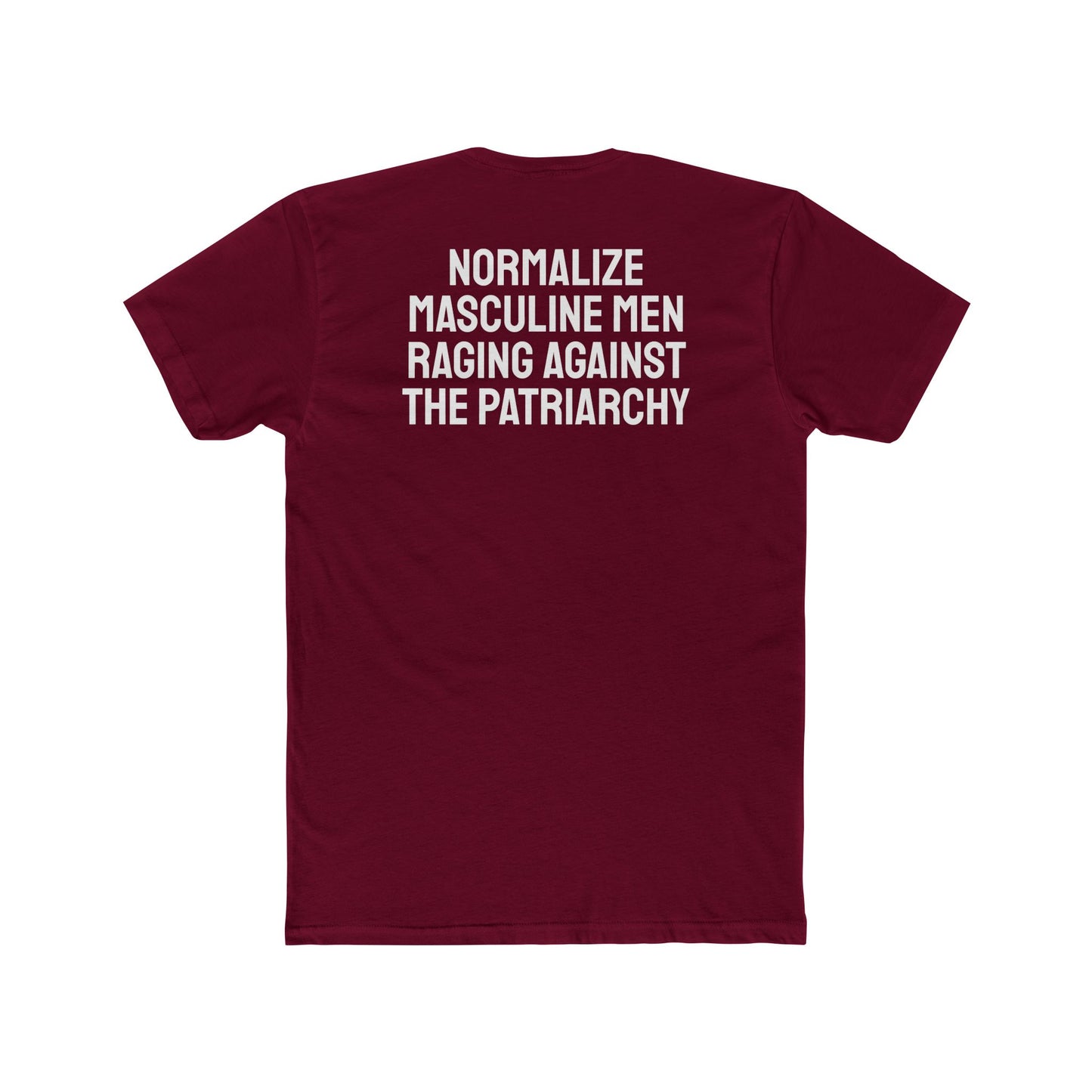 Normalize Masculine Men Raging Against The Patriarchy - Unisex Cotton Crew Tee