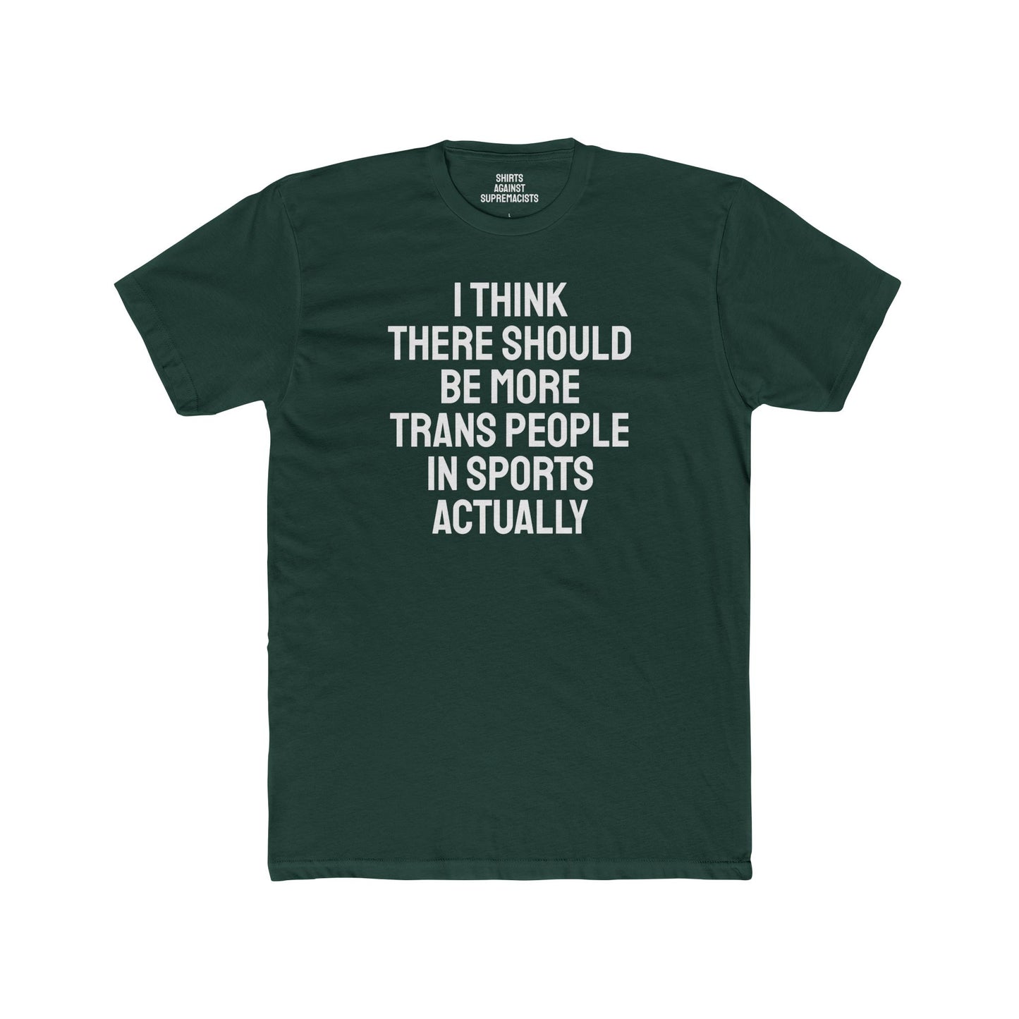 I Think There Should Be More Trans People In Sports Actually - Unisex Cotton Crew Tee