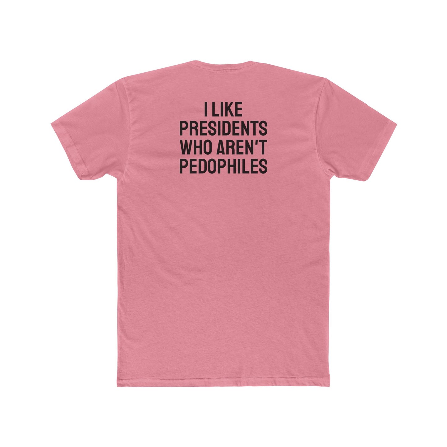 I Like Presidents Who Aren't Pedophiles - Unisex Cotton Crew Tee