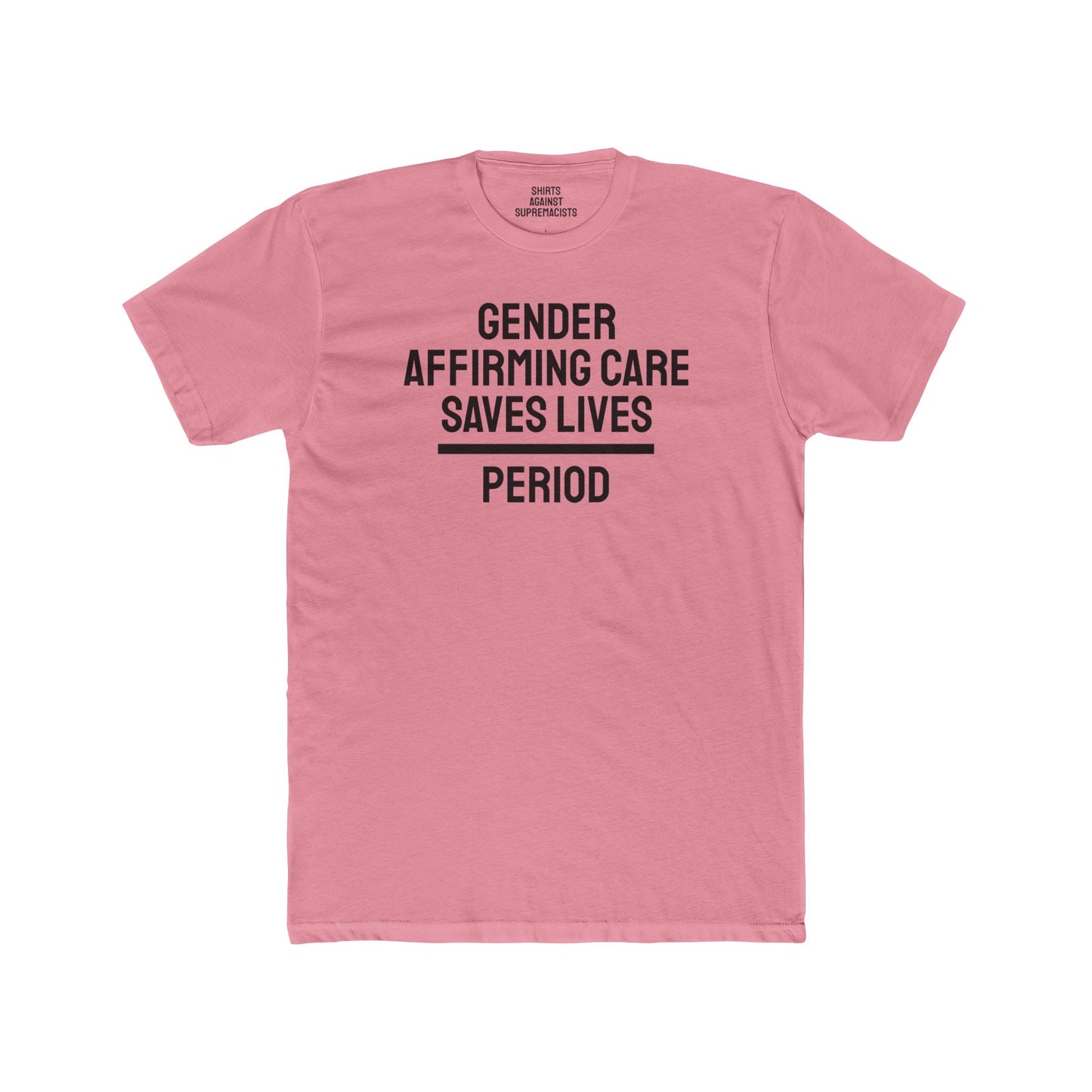 Gender Affirming Care Saves Lives Period - Unisex Cotton Crew Tee