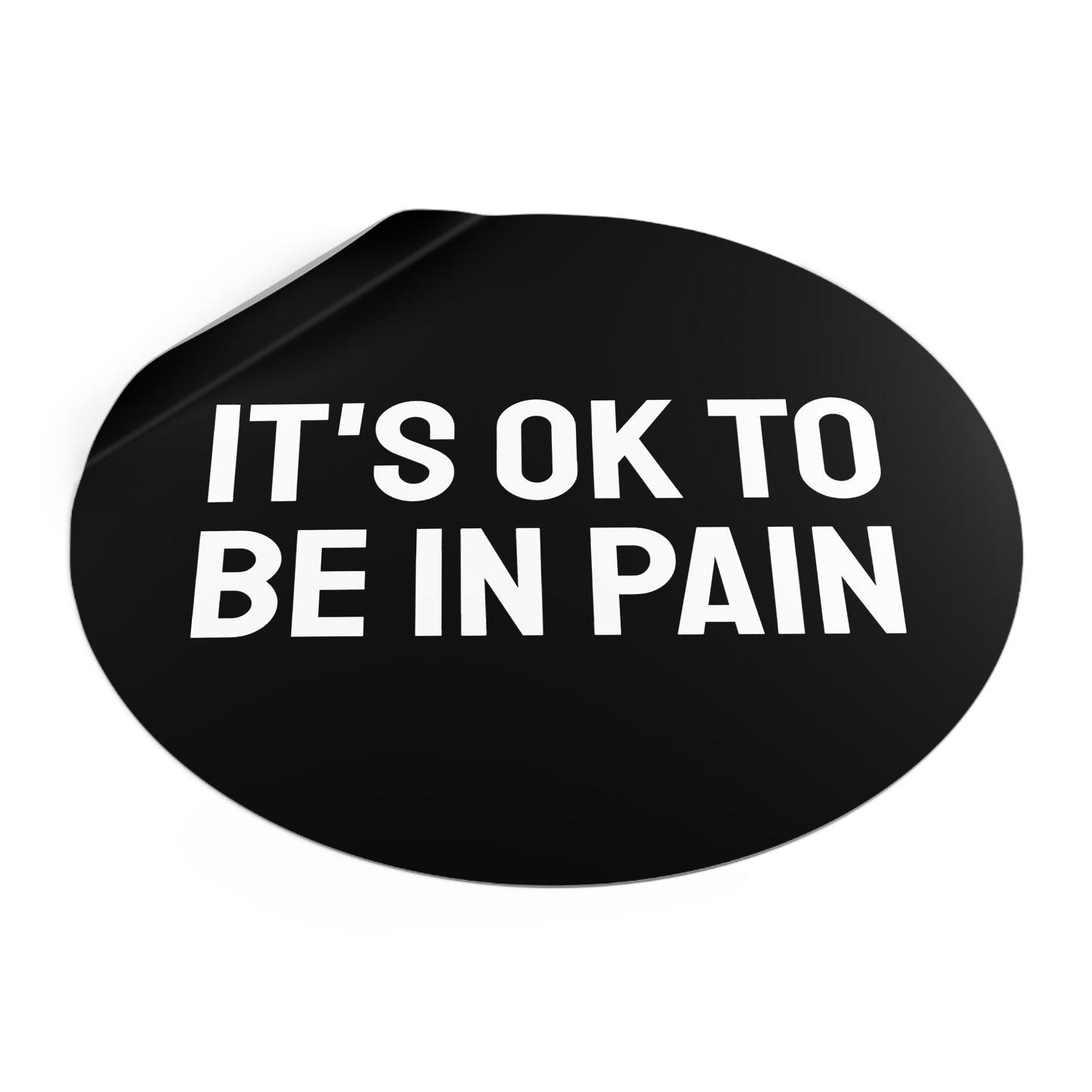 It's Ok To Be In Pain - Round Vinyl Stickers