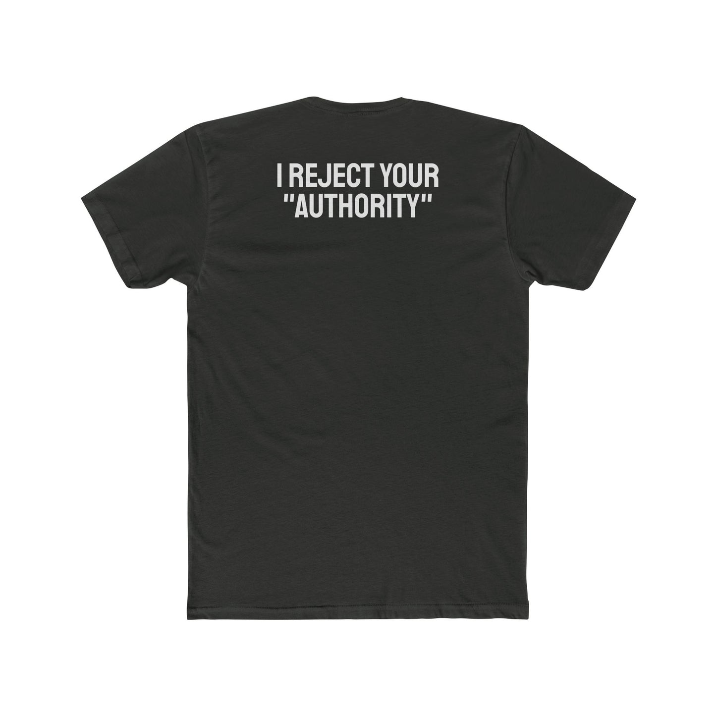 I Reject Your "Authority" - Unisex Cotton Crew Tee