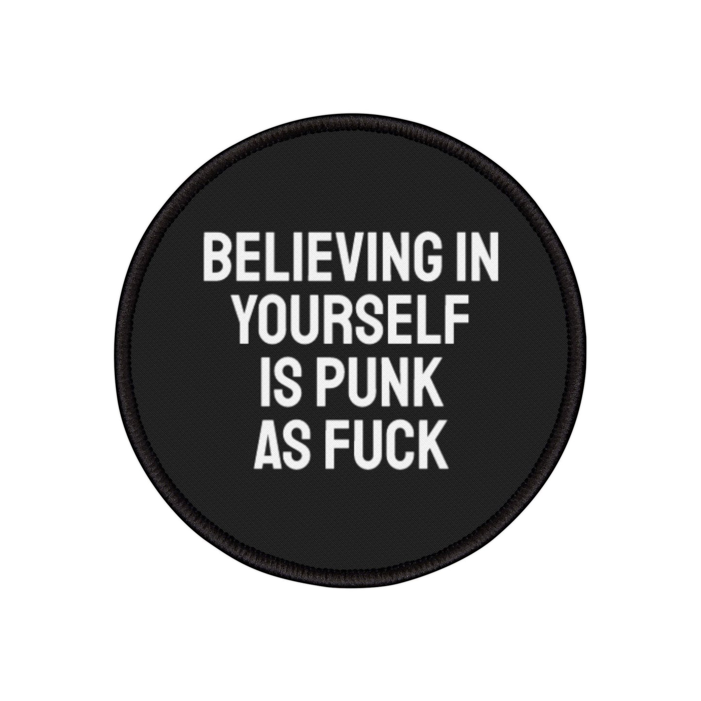 Believing In Yourself Is Punk As Fuck - Iron-On Patch