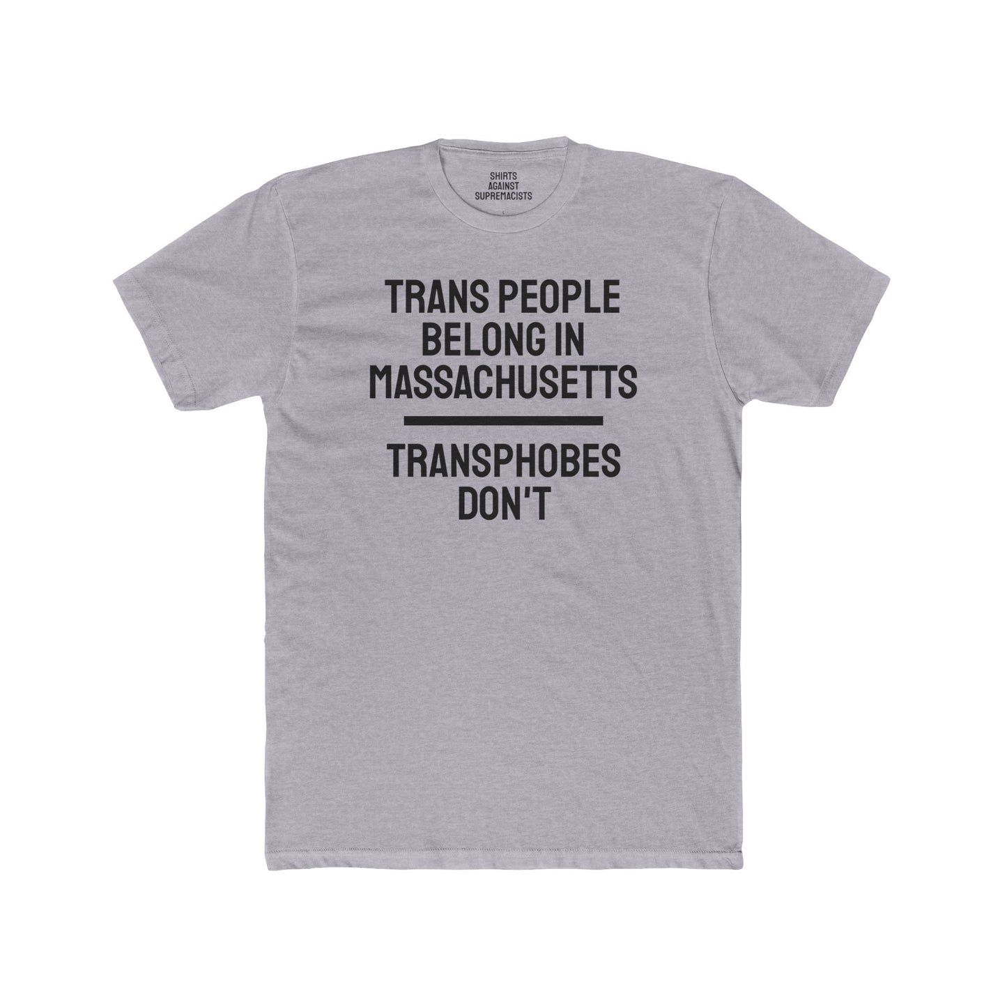 Trans People Belong In Massachusetts Transphobes Don't - Unisex Cotton Crew Tee