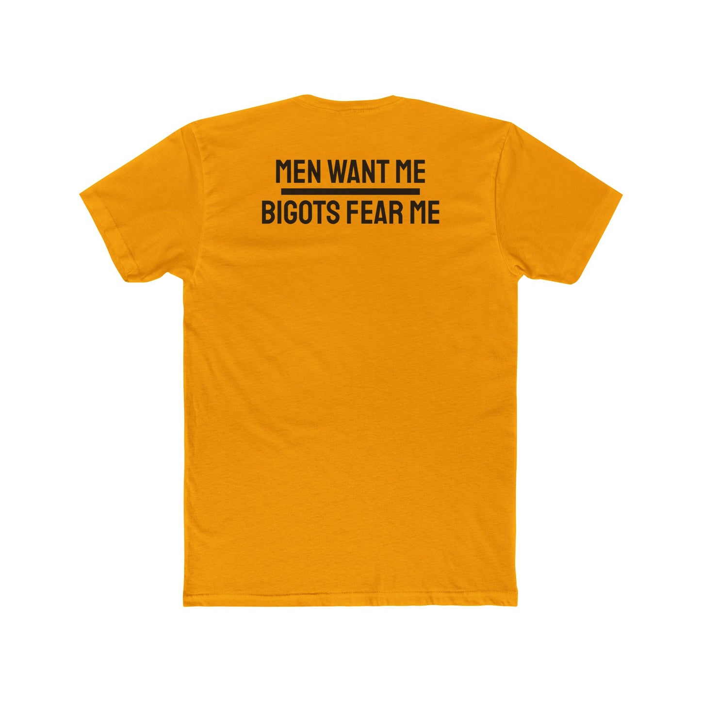 Women/Men Want Me Bigots Fear Me - Dual Sided Unisex Cotton Crew Tee