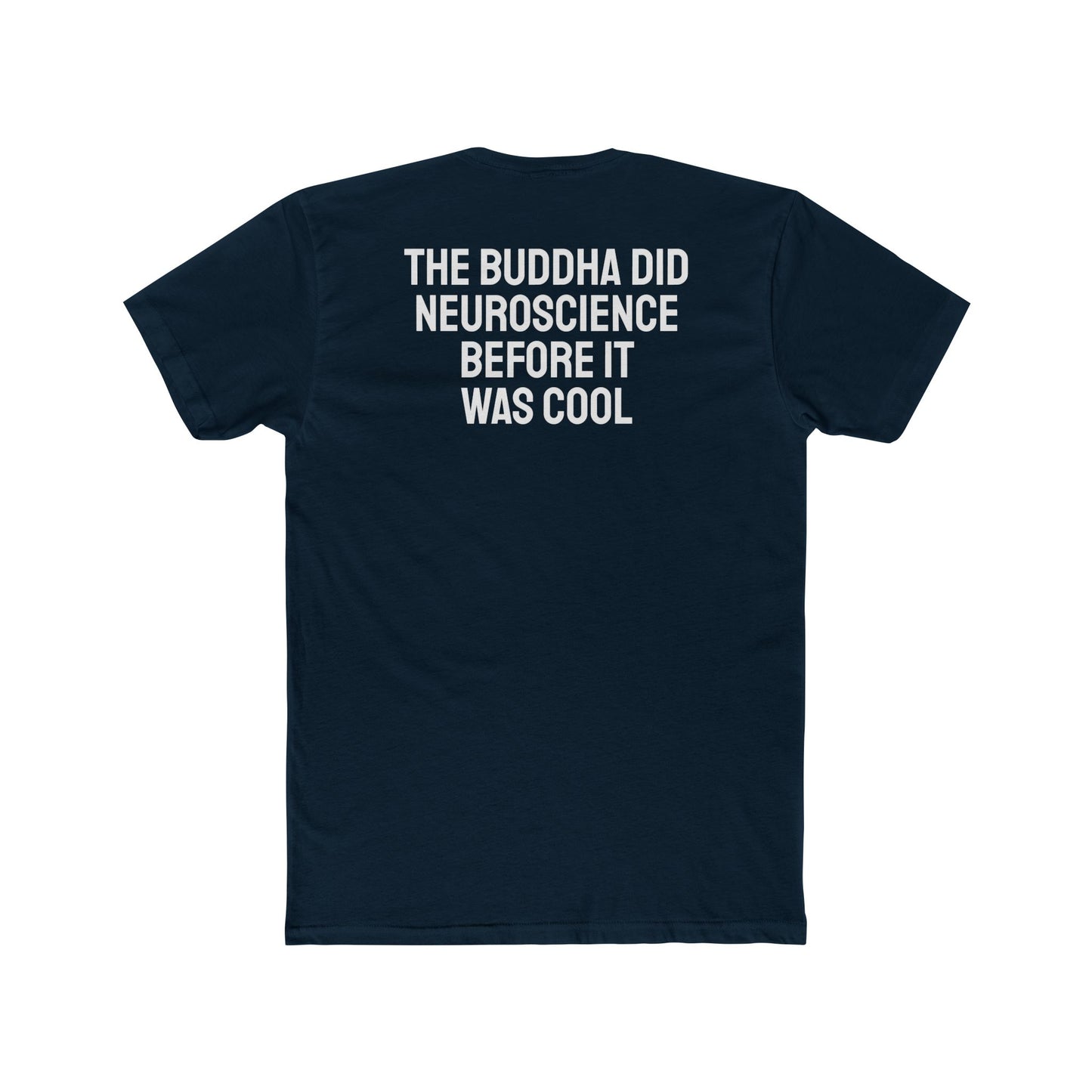 The Buddha Did Neuroscience Before It Was Cool - Unisex Cotton Crew Tee