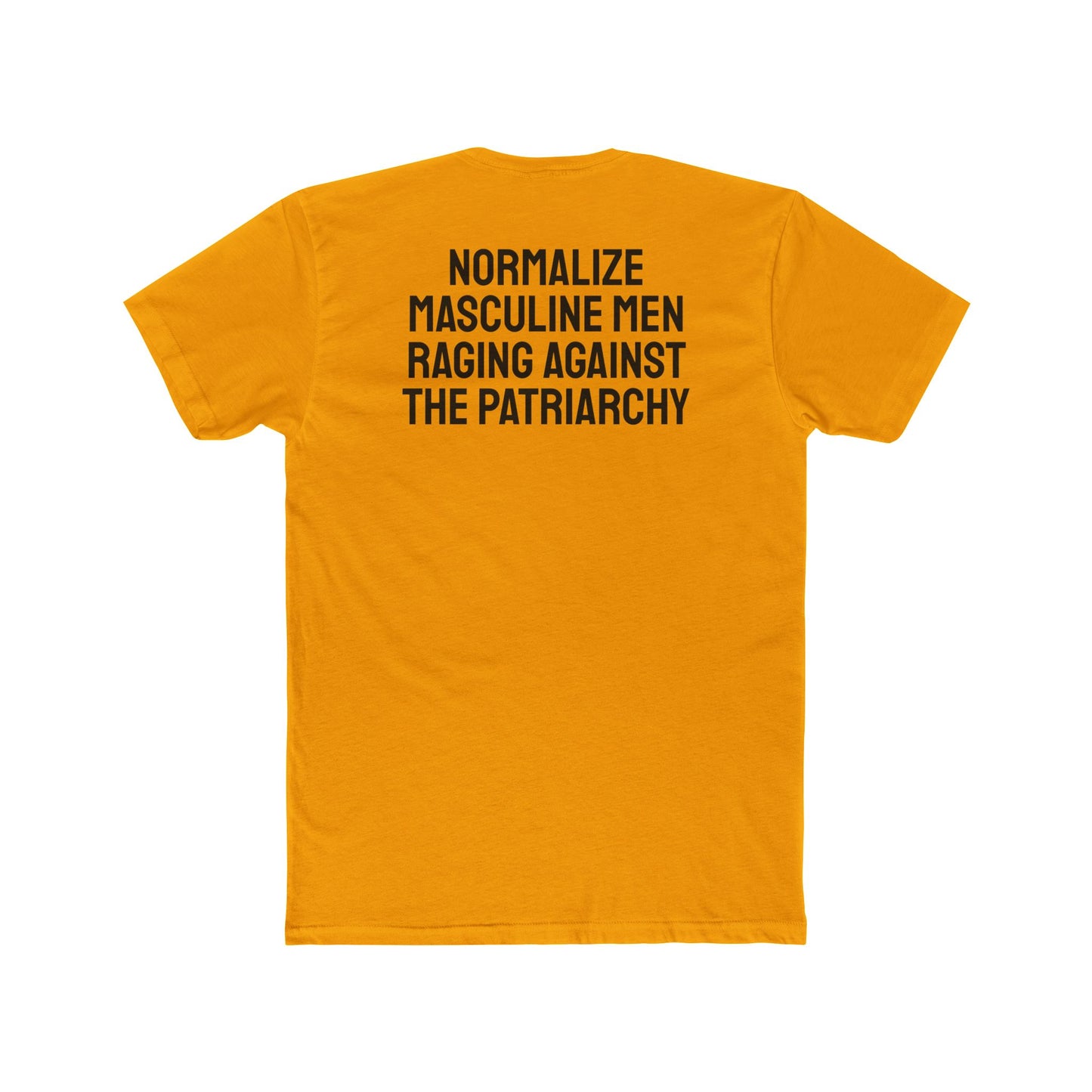 Normalize Masculine Men Raging Against The Patriarchy - Unisex Cotton Crew Tee