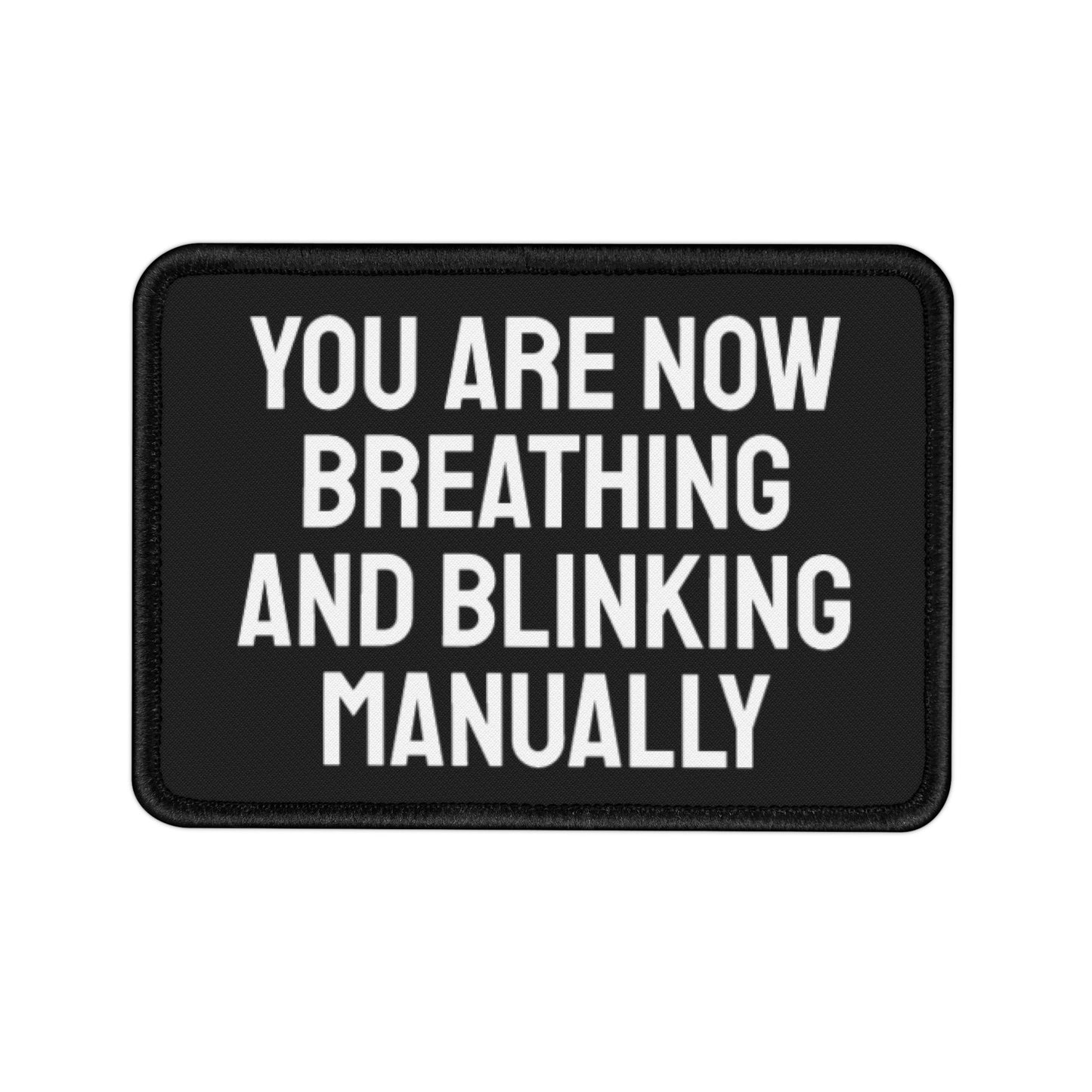 You Are Now Breathing And Blinking Manually - Iron-On Patch