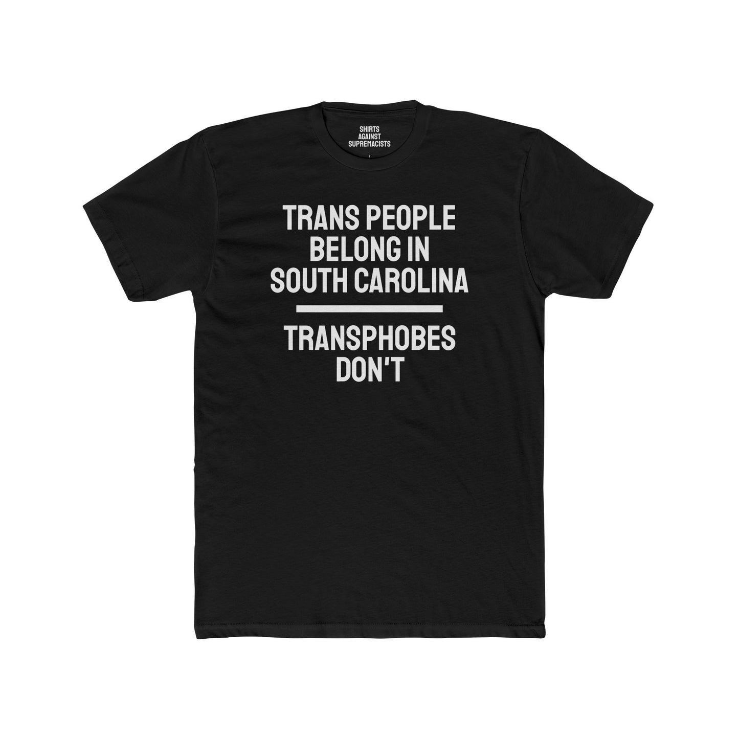 Trans People Belong In South Carolina Transphobes Don't - Unisex Cotton Crew Tee