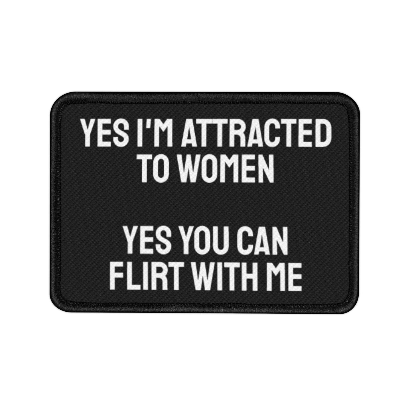 Yes You I'm Attracted To Women Yes You Can Flirt With Me - Iron-On Patch