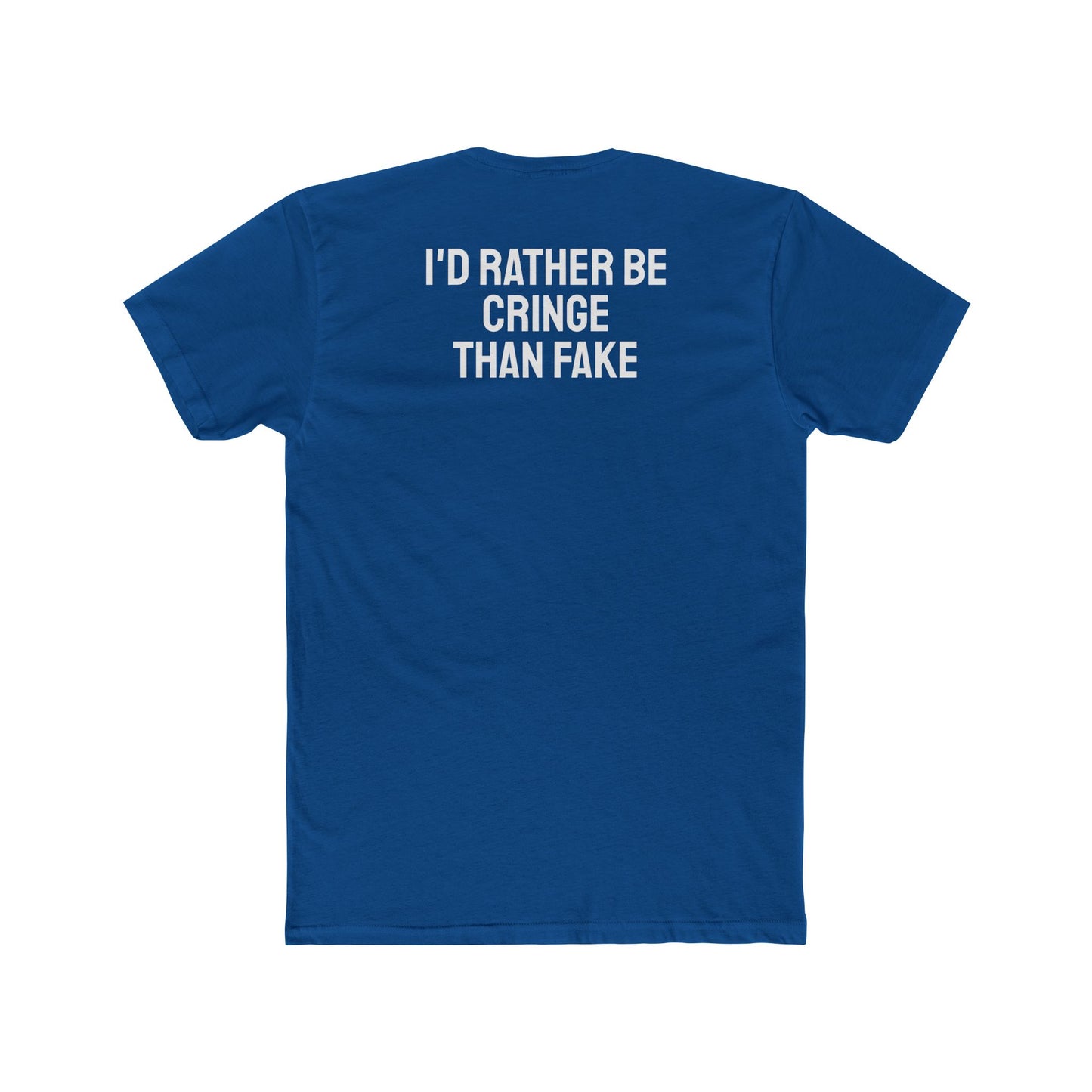 I'd Rather Be Cringe Than Fake - Unisex Cotton Crew Tee