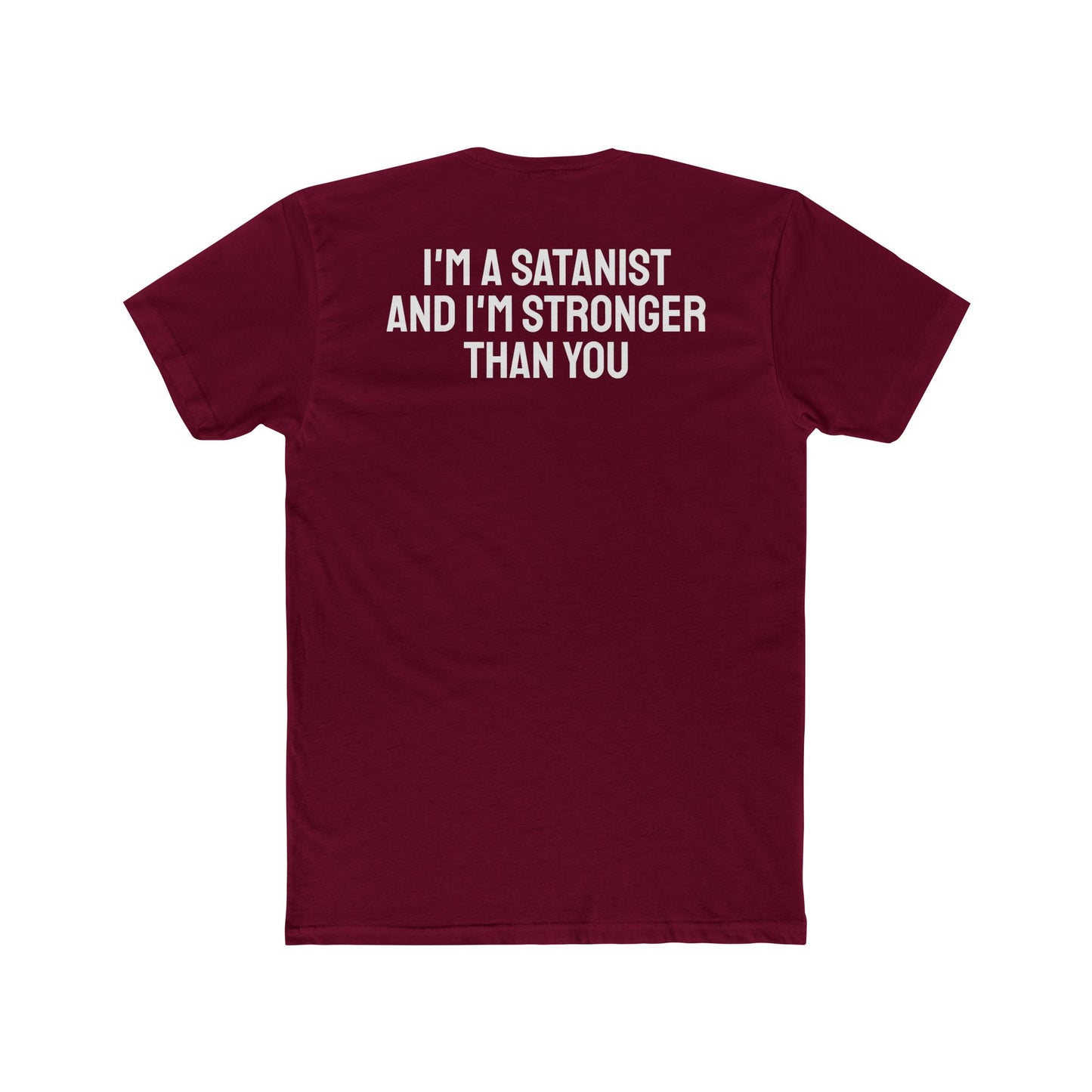 I'm A Satanist And I'm Stronger Than You - Unisex Cotton Crew Tee