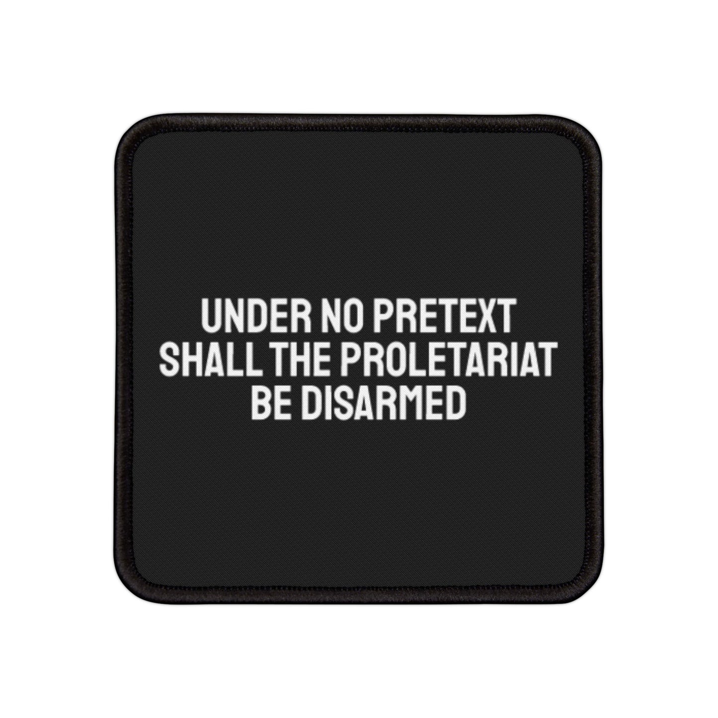 Under No Pretext Shall The Proletariat Be Disarmed - Iron-On Patch