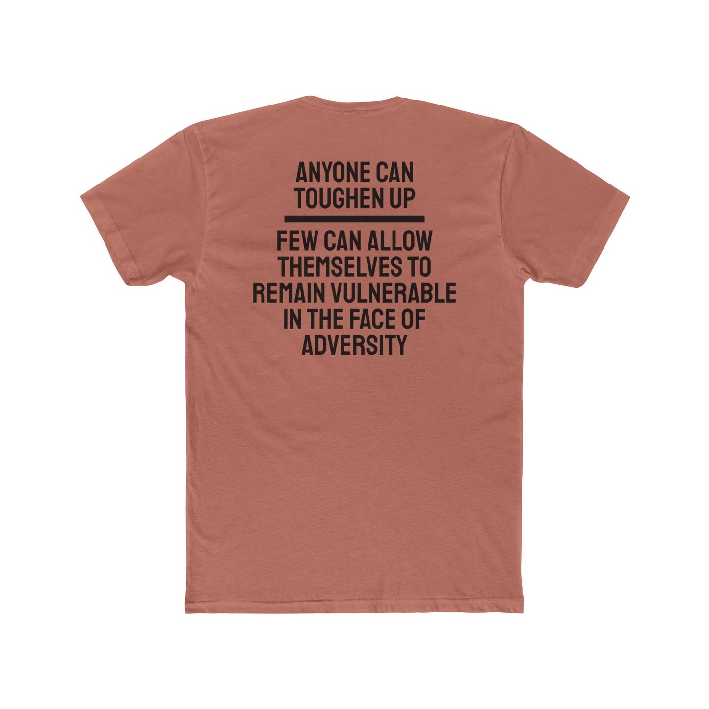 Anyone Can Toughen Up Few Can Allow Themselves To Remain Vulnerable In The Face Of Adversity - Unisex Cotton Crew Tee