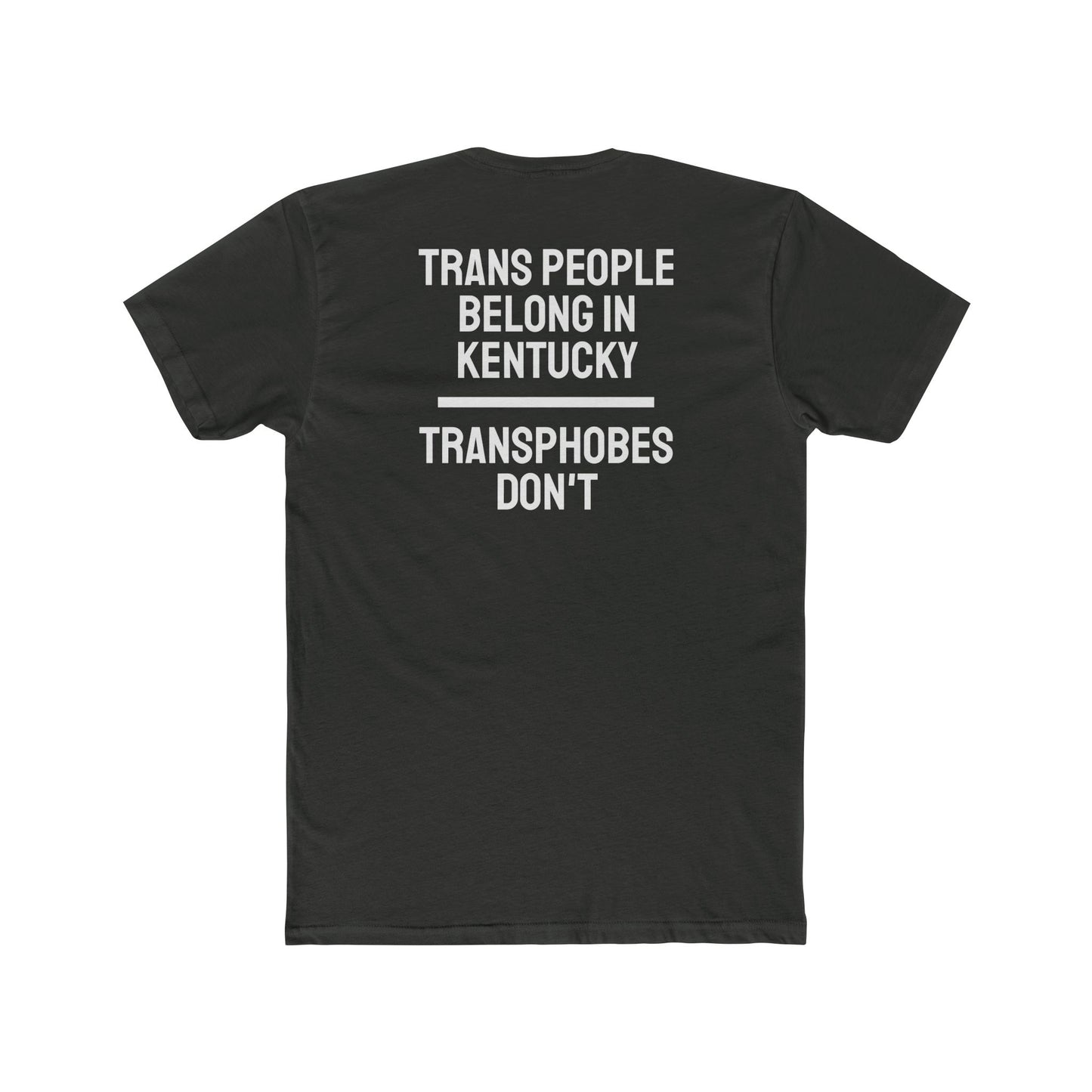 Trans People Belong In Kentucky Transphobes Don't - Unisex Cotton Crew Tee