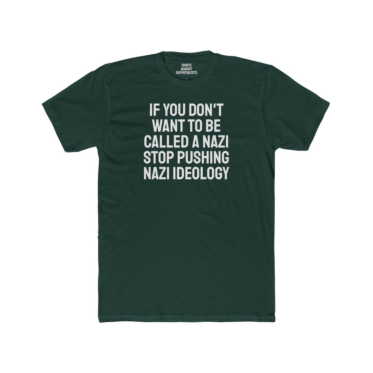If You Don't Want To Be Called A Nazi Stop Pushing Nazi Ideology - Unisex Cotton Crew Tee