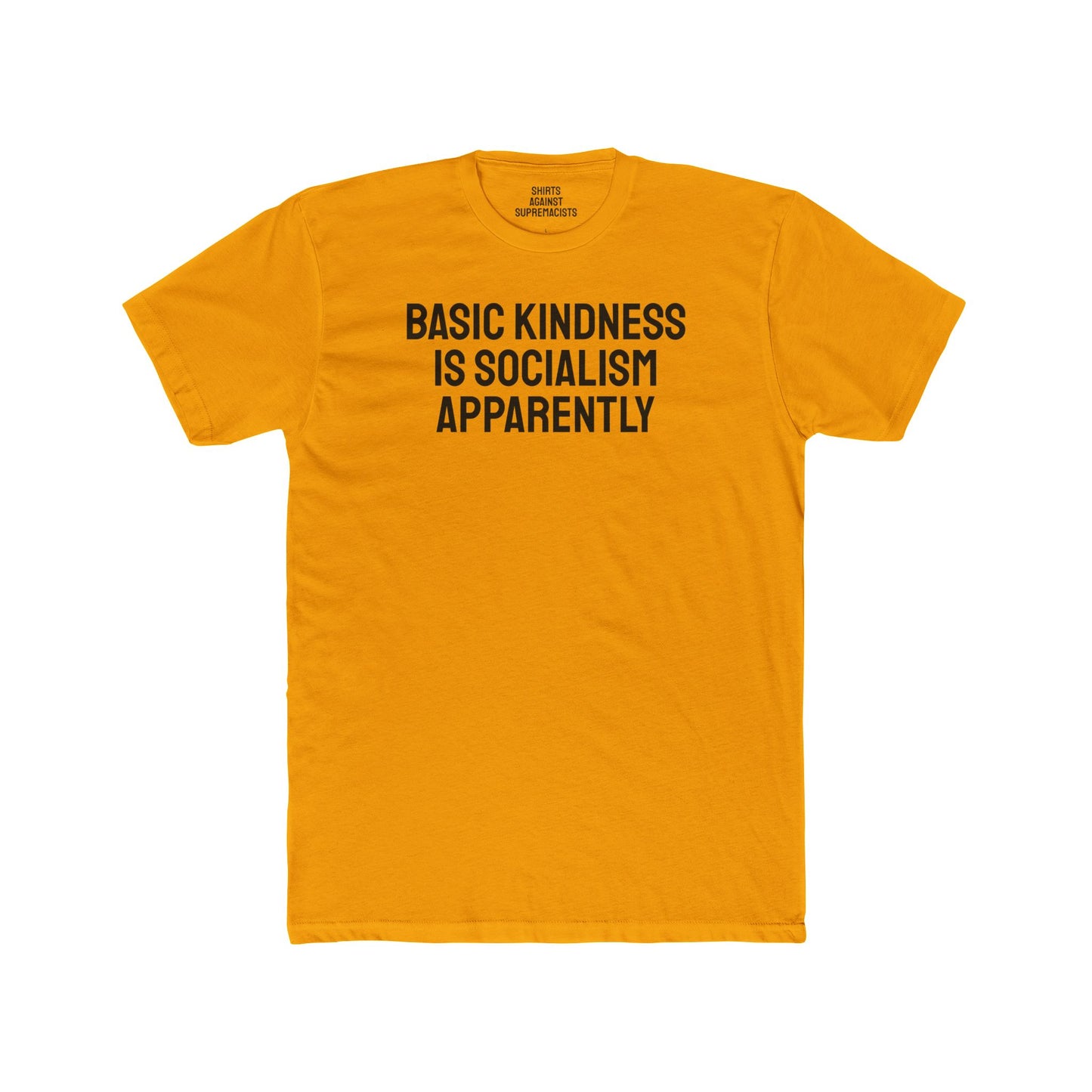 Basic Kindness Is Socialism Apparently - Unisex Cotton Crew Tee