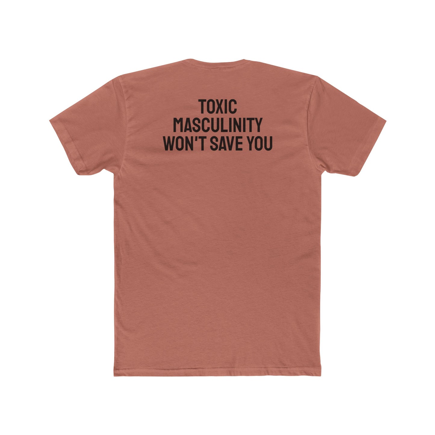 Toxic Masculinity Won't Save You - Unisex Cotton Crew Tee