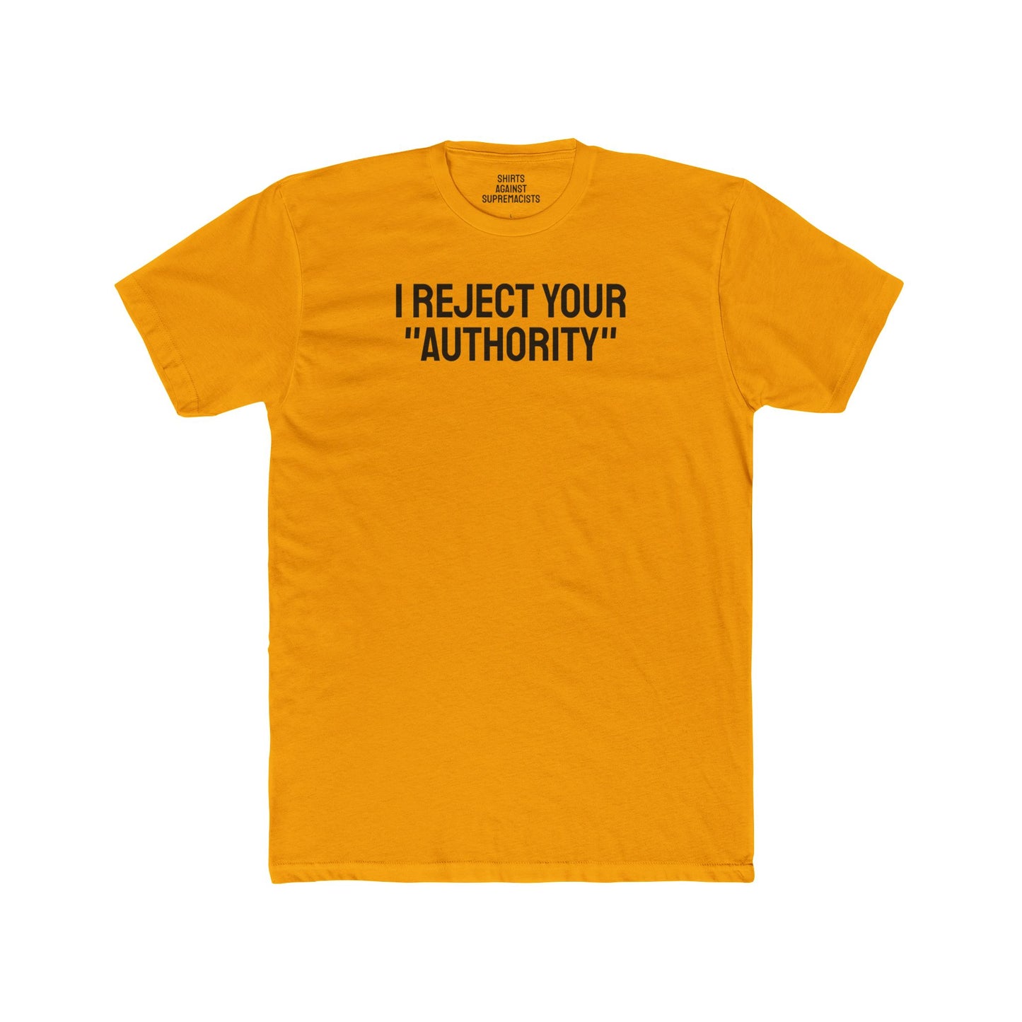 I Reject Your "Authority" - Unisex Cotton Crew Tee