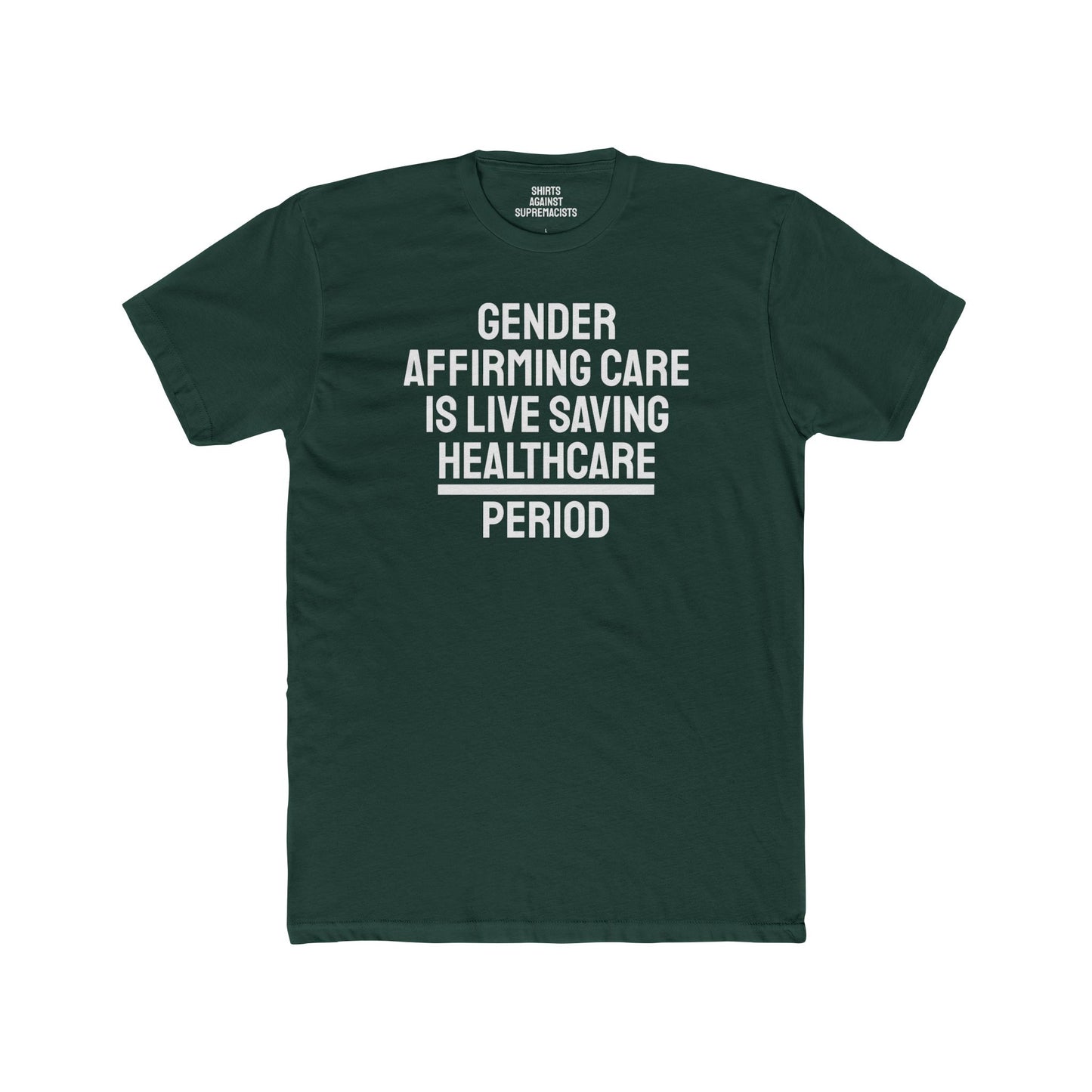 Gender Affirming Care Is Life Saving Healthcare Period - Unisex Cotton Crew Tee