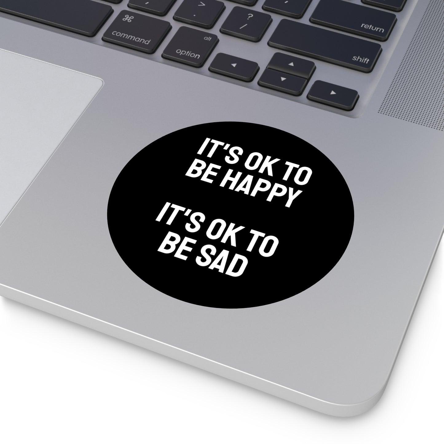 It's Ok To Be Happy It's Ok To Be Sad - Round Vinyl Stickers