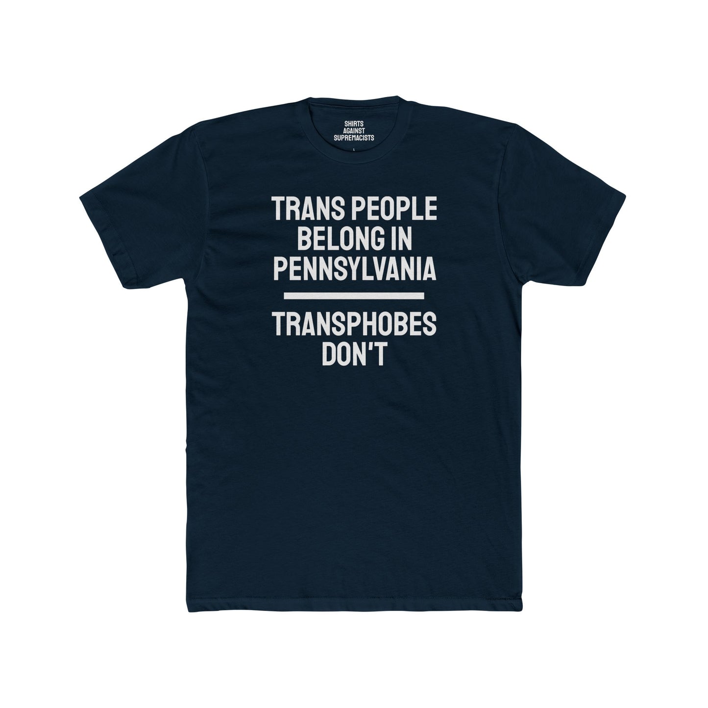 Trans People Belong In Pennsylvania Transphobes Don't - Unisex Cotton Crew Tee