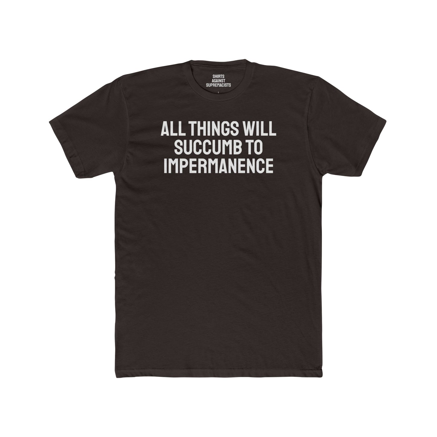 All Things Will Succumb To Impermanence - Unisex Cotton Crew Tee