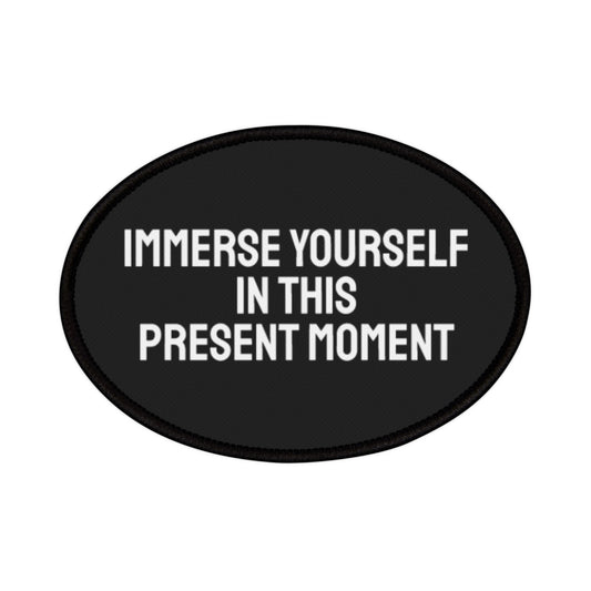 Immerse Yourself In This Present Moment - Iron-On Patch