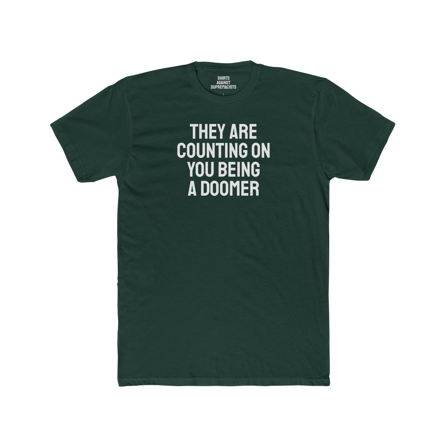 They Are Counting On You Being A Doomer - Unisex Cotton Crew Tee