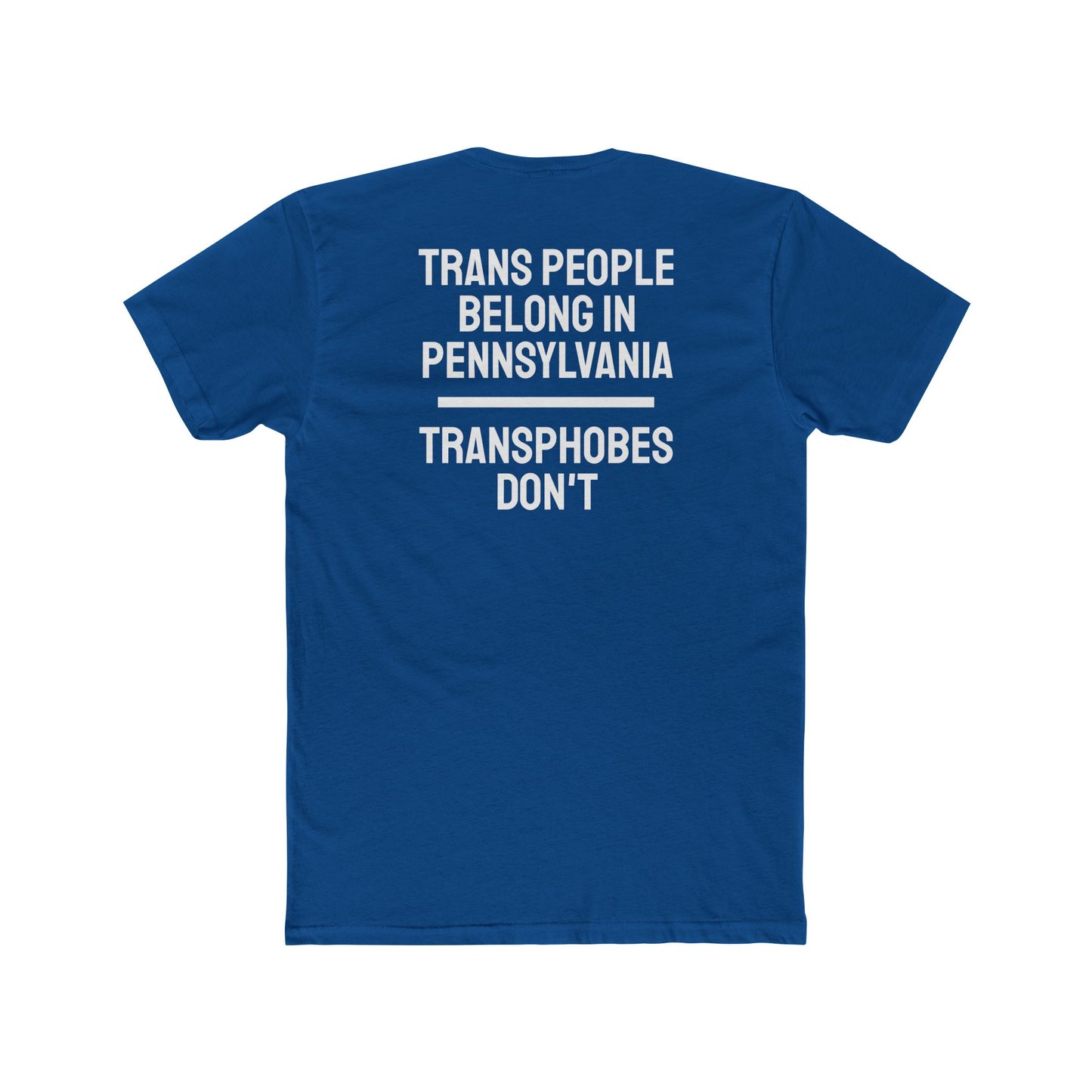 Trans People Belong In Pennsylvania Transphobes Don't - Unisex Cotton Crew Tee