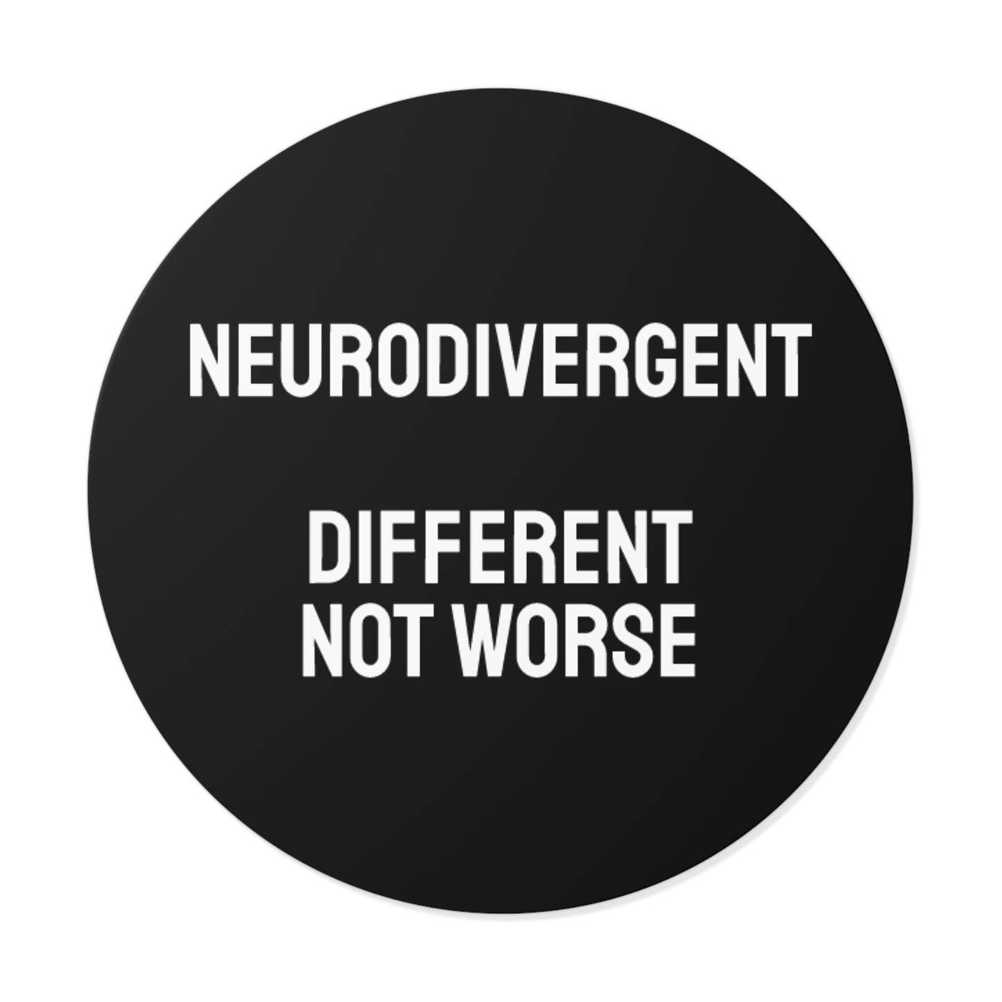 Neurodivergent Different Not Worse - Round Vinyl Stickers
