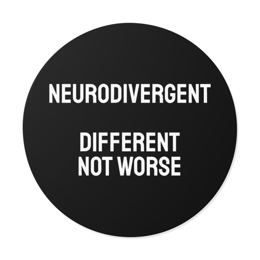 Neurodivergent Different Not Worse - Round Vinyl Stickers