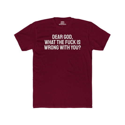 Dear God, What The Fuck Is Wrong With You? - Unisex Cotton Crew Tee