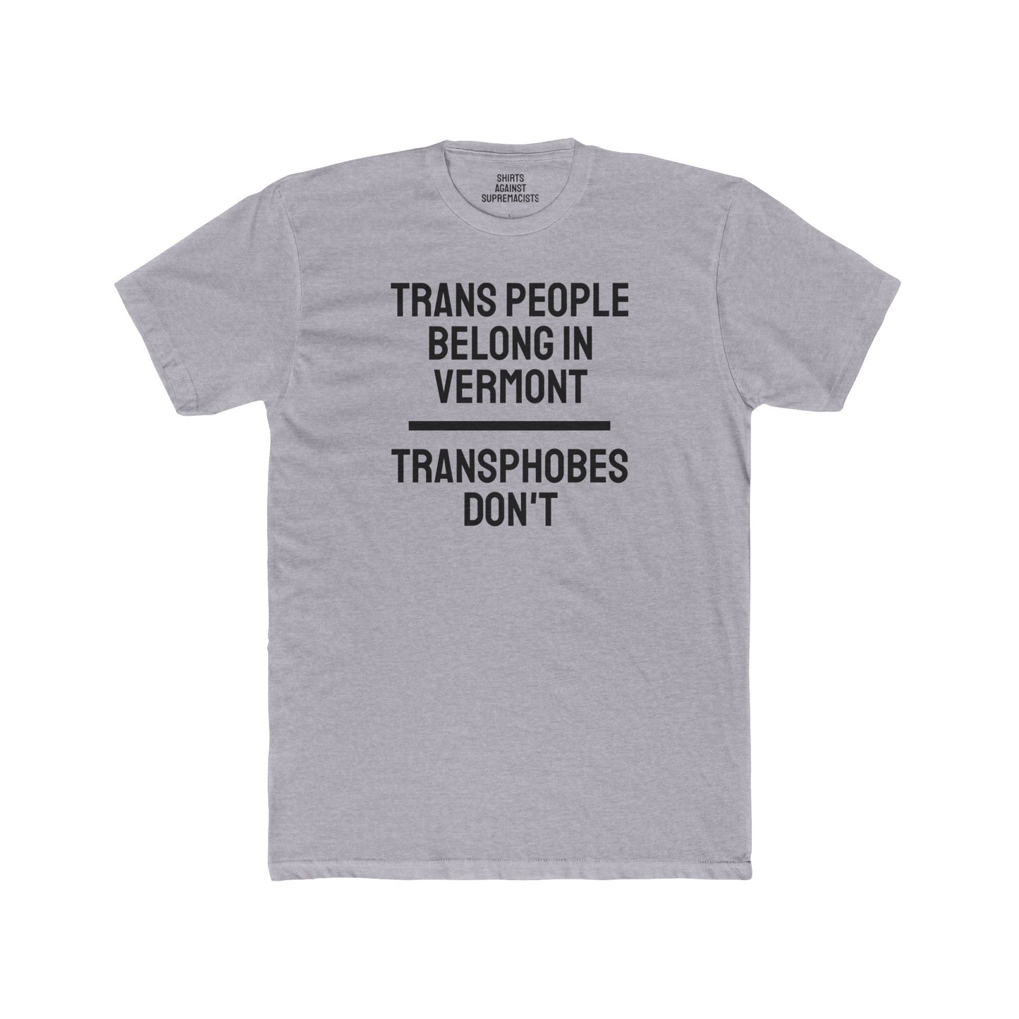 Trans People Belong In Vermont Transphobes Don't - Unisex Cotton Crew Tee