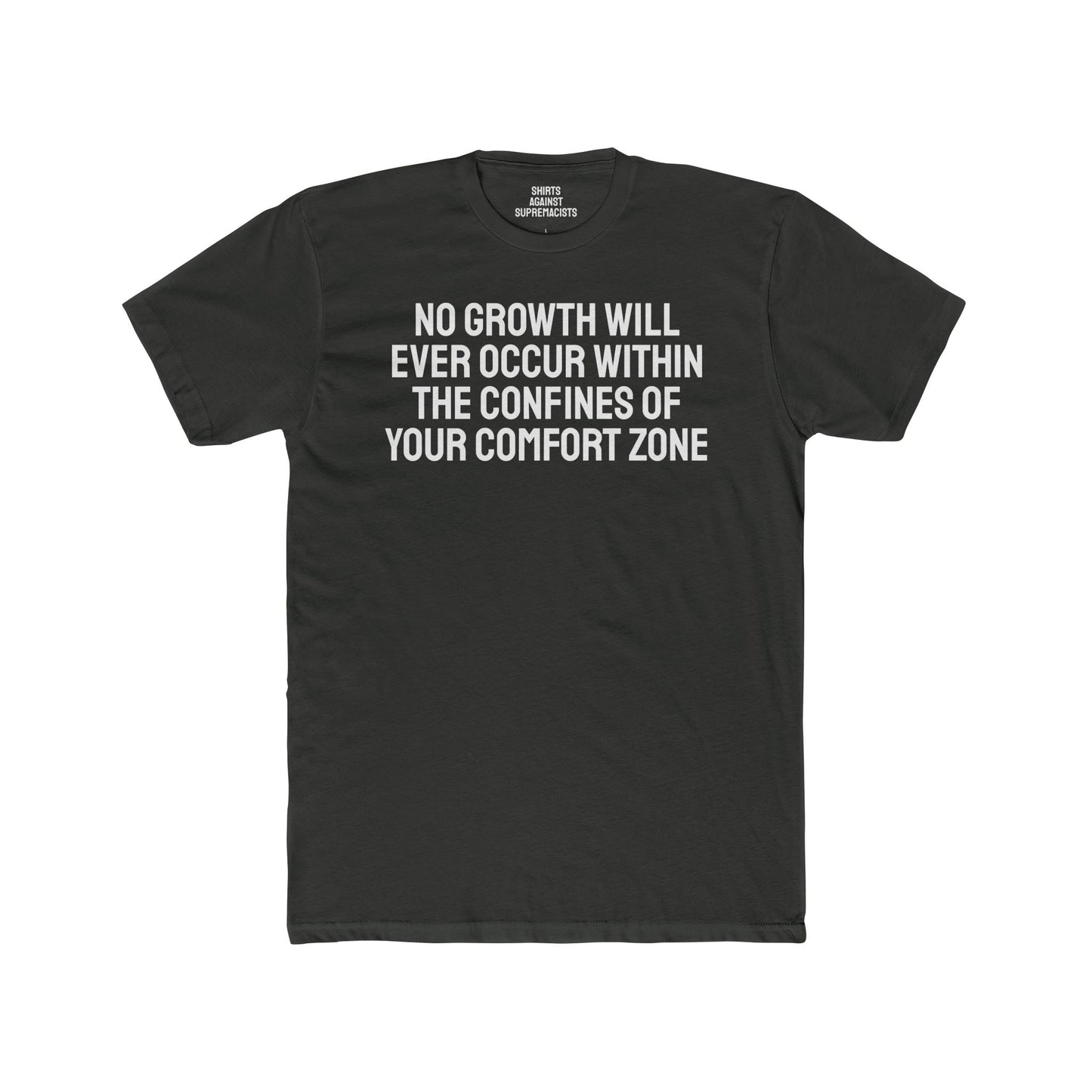 No Growth Will Ever Occur Within The Confines Of Your Comfort Zone - Unisex Cotton Crew Tee