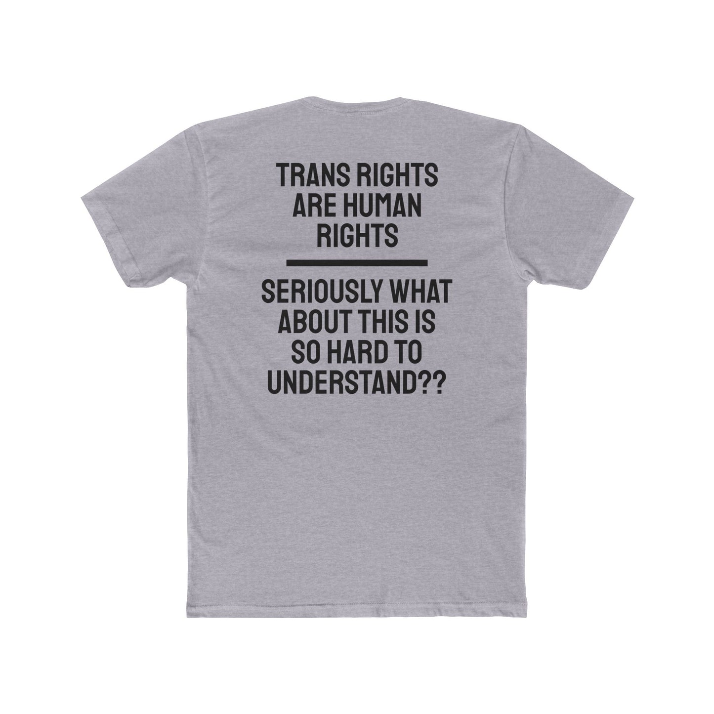 Trans Rights Are Human Rights Seriously What About This Is So Hard To Understand?? - Unisex Cotton Crew Tee