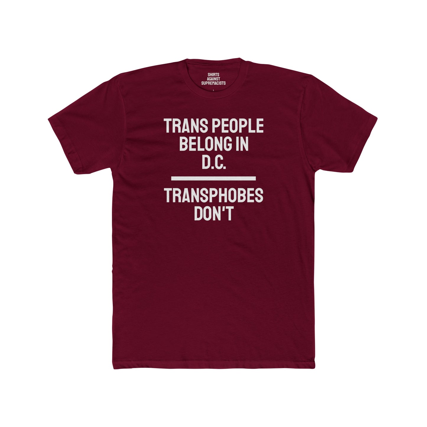 Trans People Belong In D.C. Transphobes Don't - Unisex Cotton Crew Tee