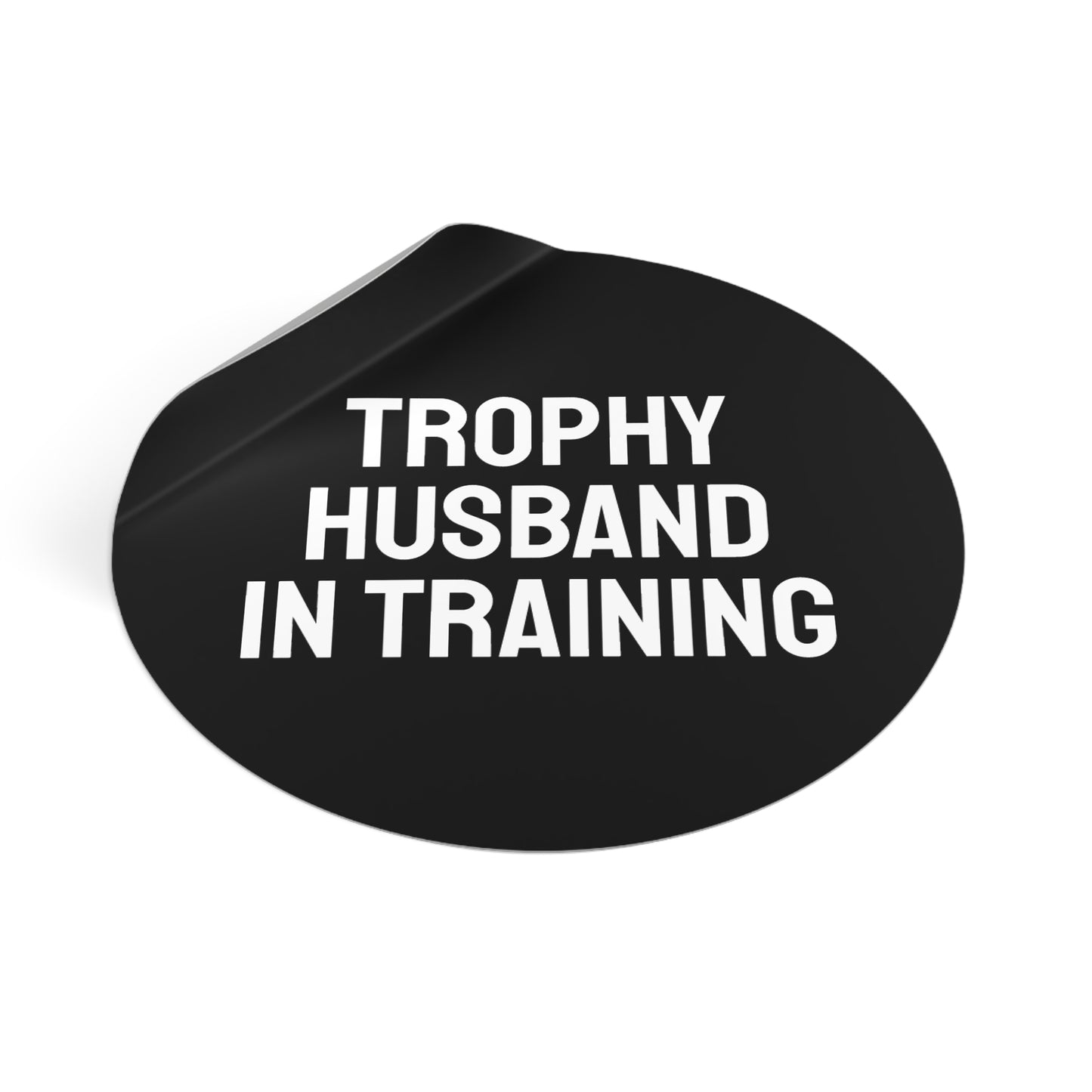 Trophy Husband In Training - Round Vinyl Stickers