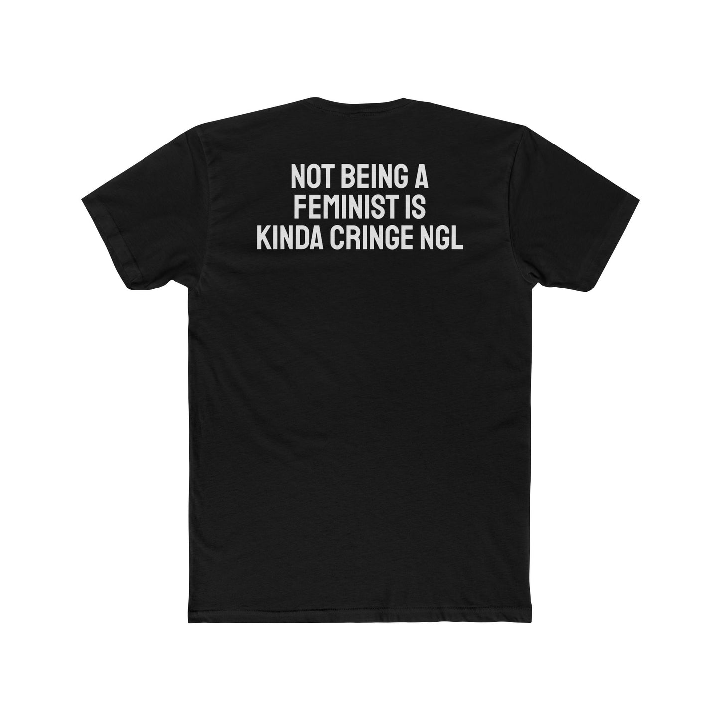 Not Being A Feminist Is Kinda Cringe NGL - Unisex Cotton Crew Tee