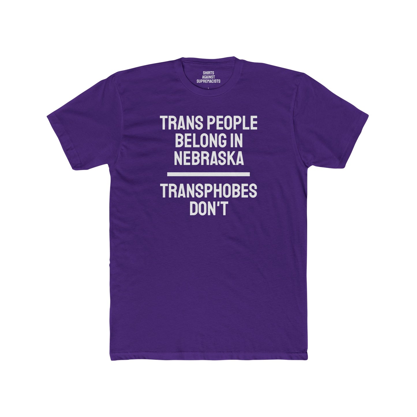 Trans People Belong In Nebraska Transphobes Don't - Unisex Cotton Crew Tee