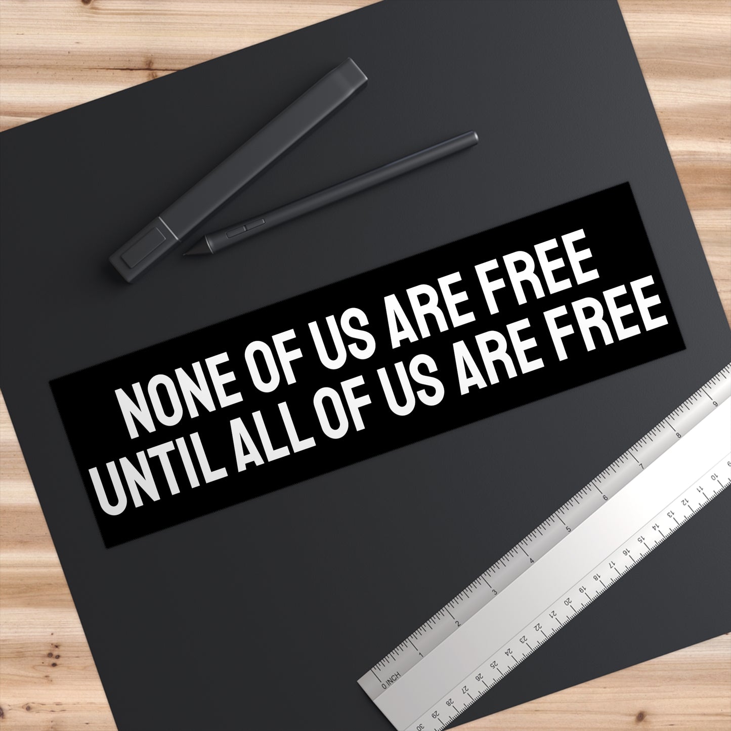 None Of Us Are Free Until All Of Us Are Free - Bumper Sticker