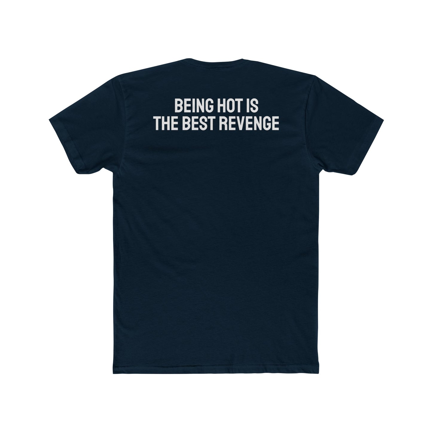 Being Hot Is The Best Revenge - Unisex Cotton Crew Tee