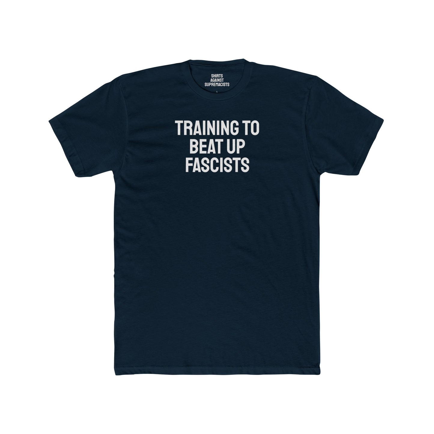 Training To Beat Up Fascists - Unisex Cotton Crew Tee