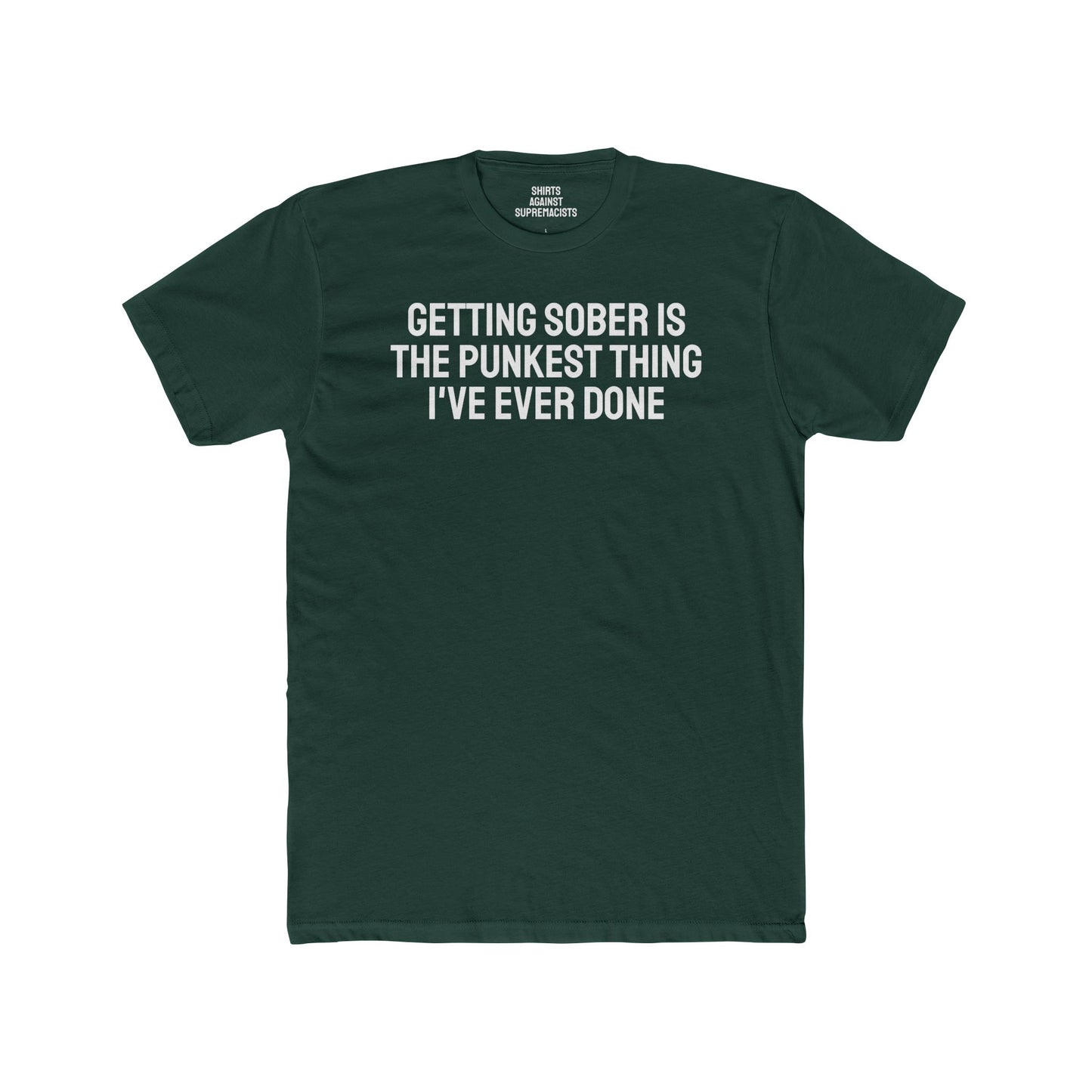 Getting Sober Is The Punkest Thing I've Ever Done - Unisex Cotton Crew Tee