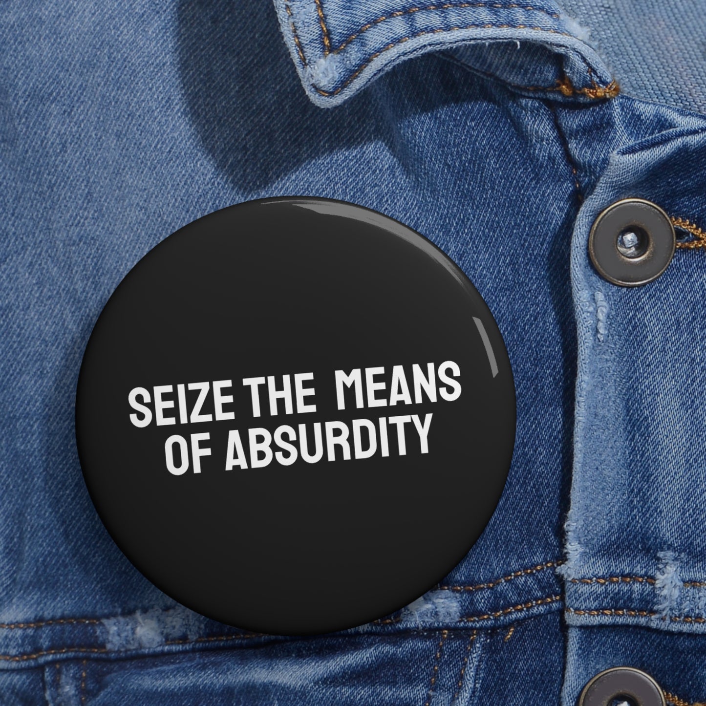 Seize The Means Of Absurdity - Pin Buttons