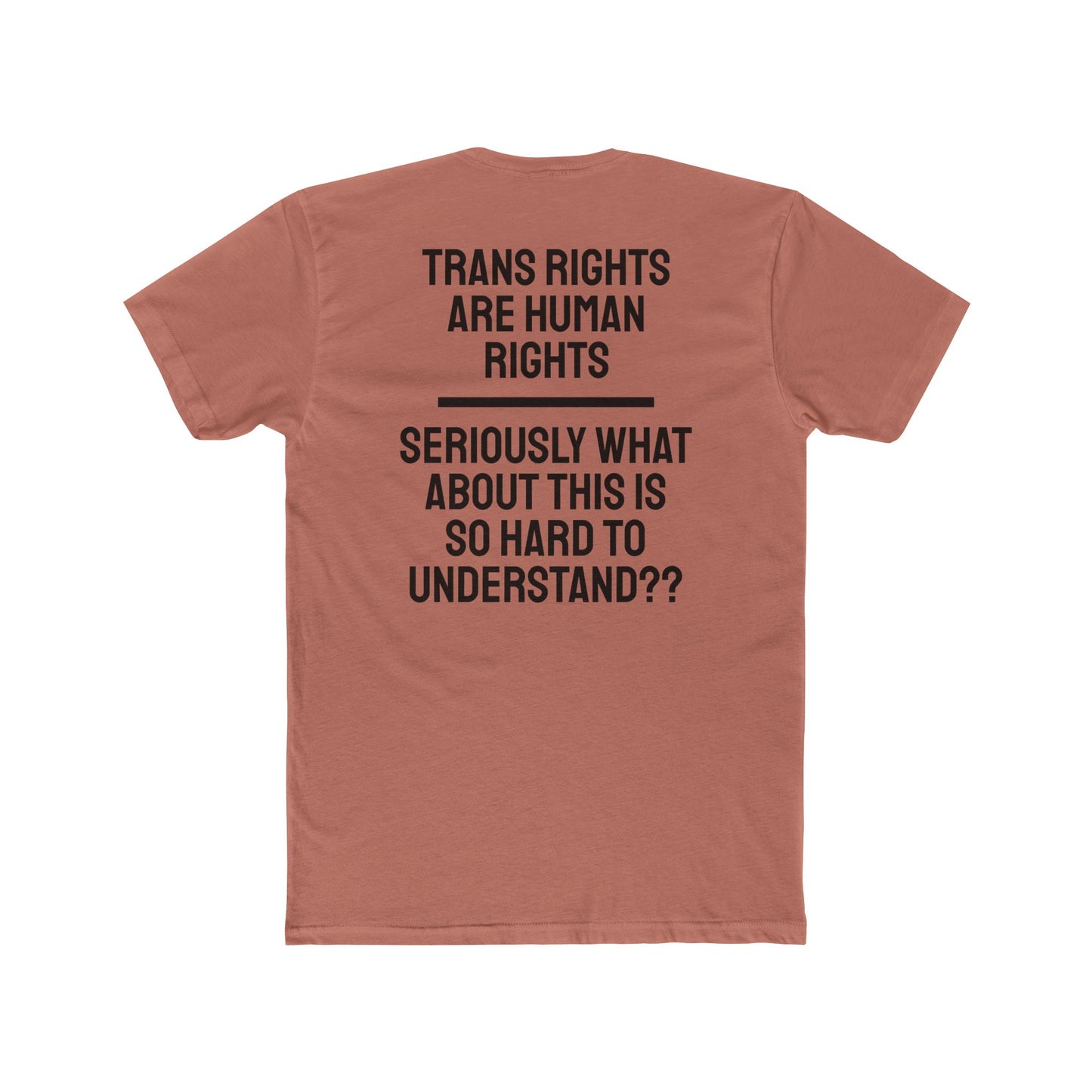 Trans Rights Are Human Rights Seriously What About This Is So Hard To Understand?? - Unisex Cotton Crew Tee