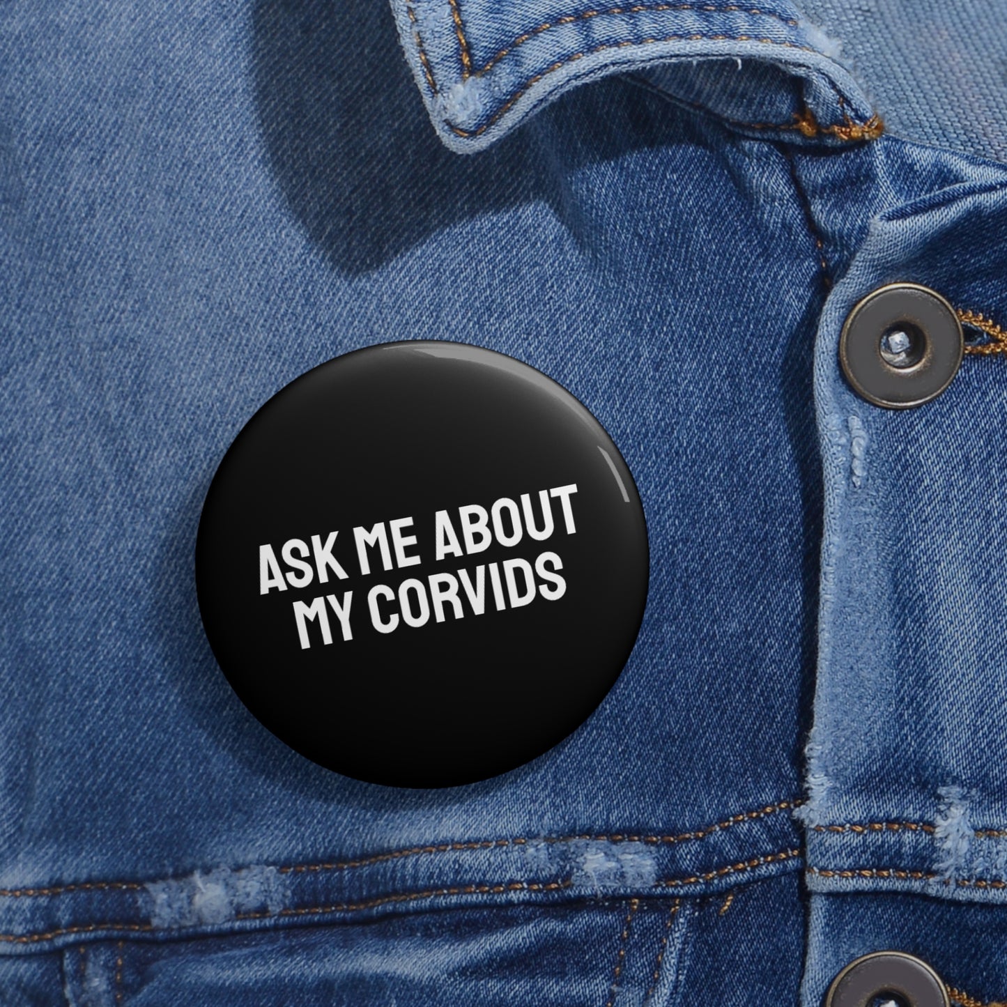 Ask Me About My Corvids - Pin Buttons